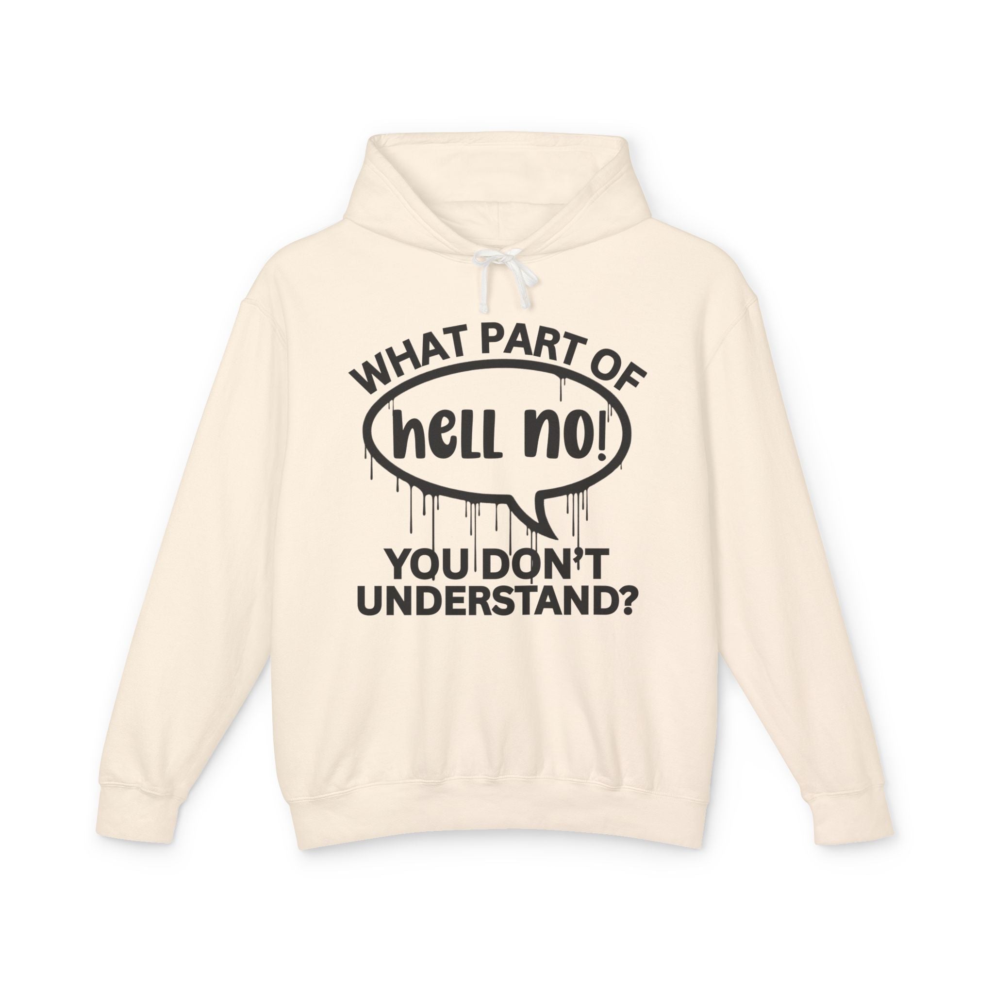 What Part of HELL NO You Don't Understand? Bold Statement Sweatshirt