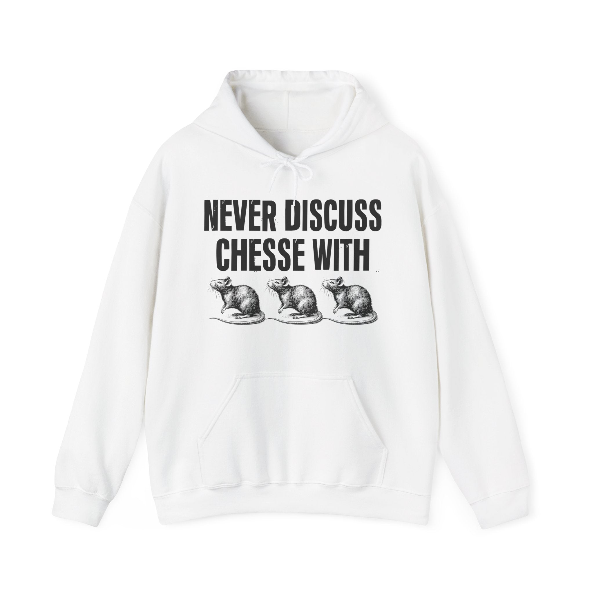 Never Discuss Cheese With Rats - Sassy Adult Humor Hoodie