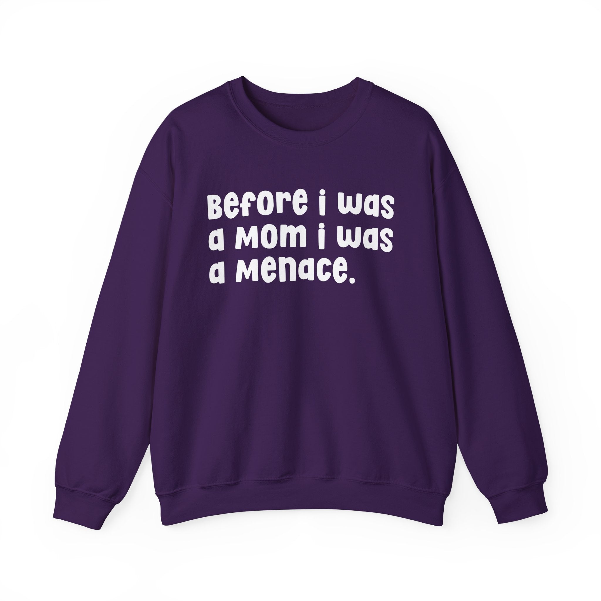Before I Was A Mother I Was A Menace — Sweatshirt
