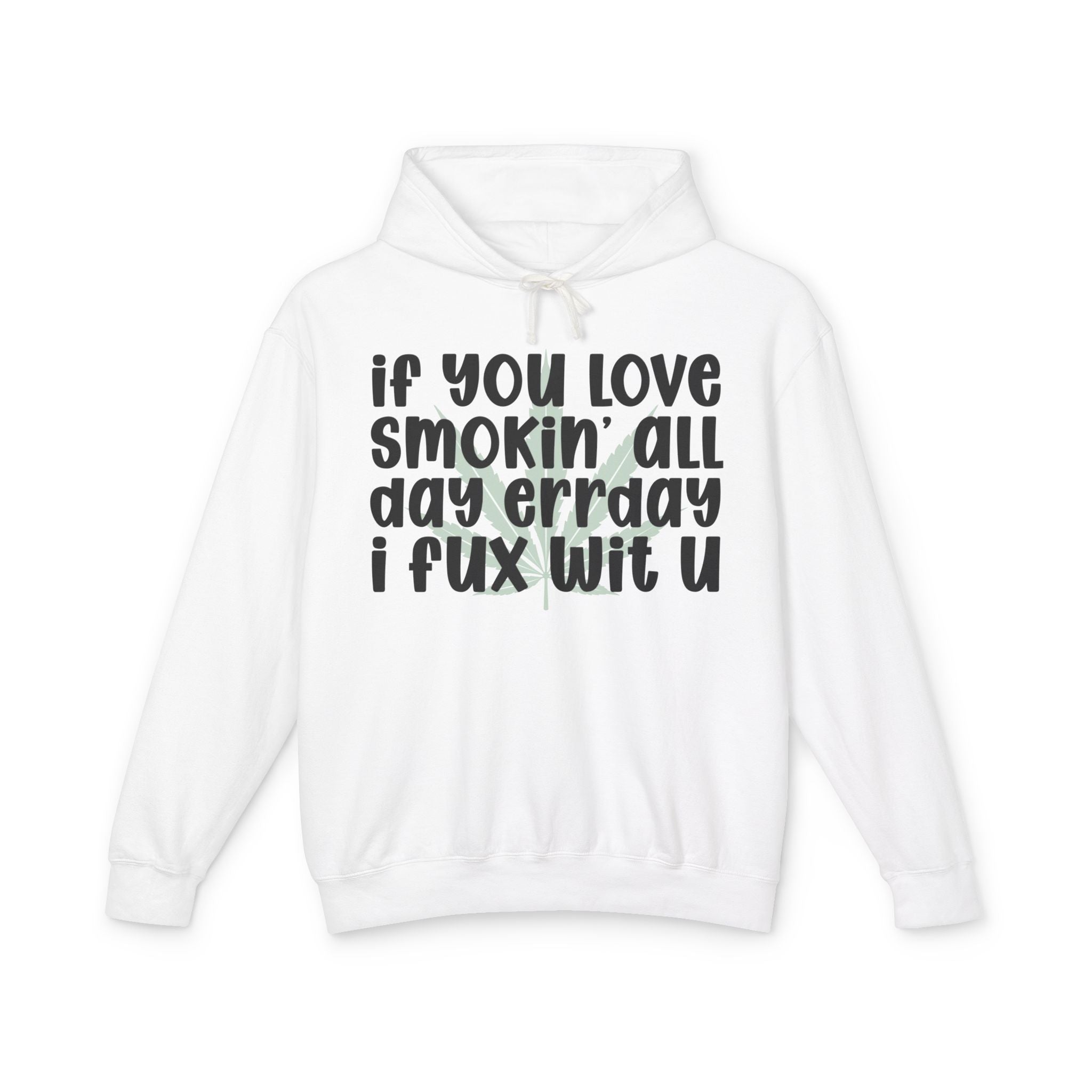 If You Love Smokin' All Day Err'day I Fux Wit U- Hip-Hop Lovers Hoodie