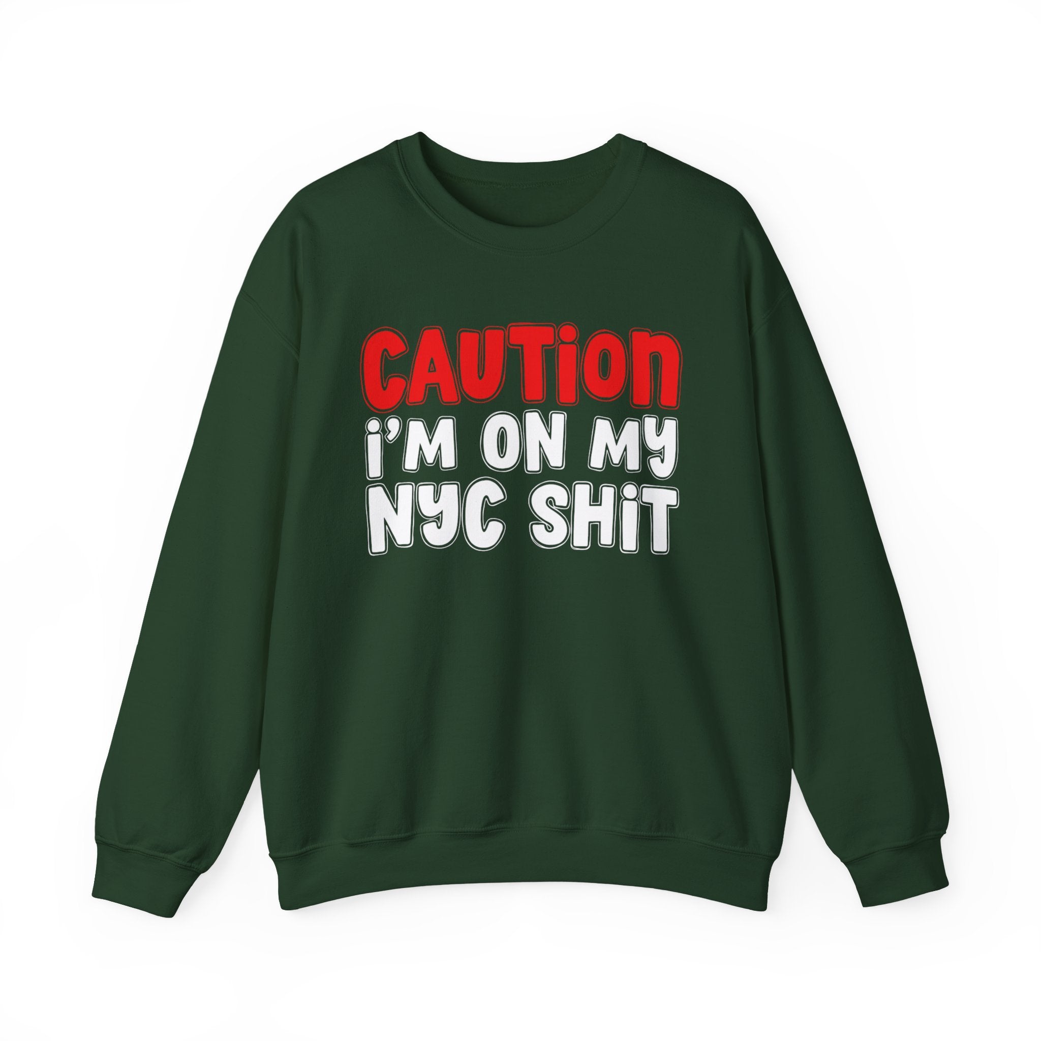 Caution I'm On My NYC Shit  — Bold Statement Sweatshirt