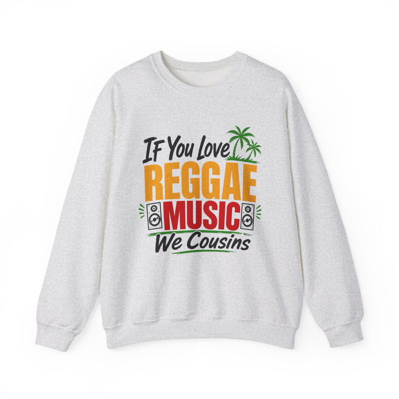 If You Love Reggae Music We Cousins － Reggae Music Lover Sweatshirt