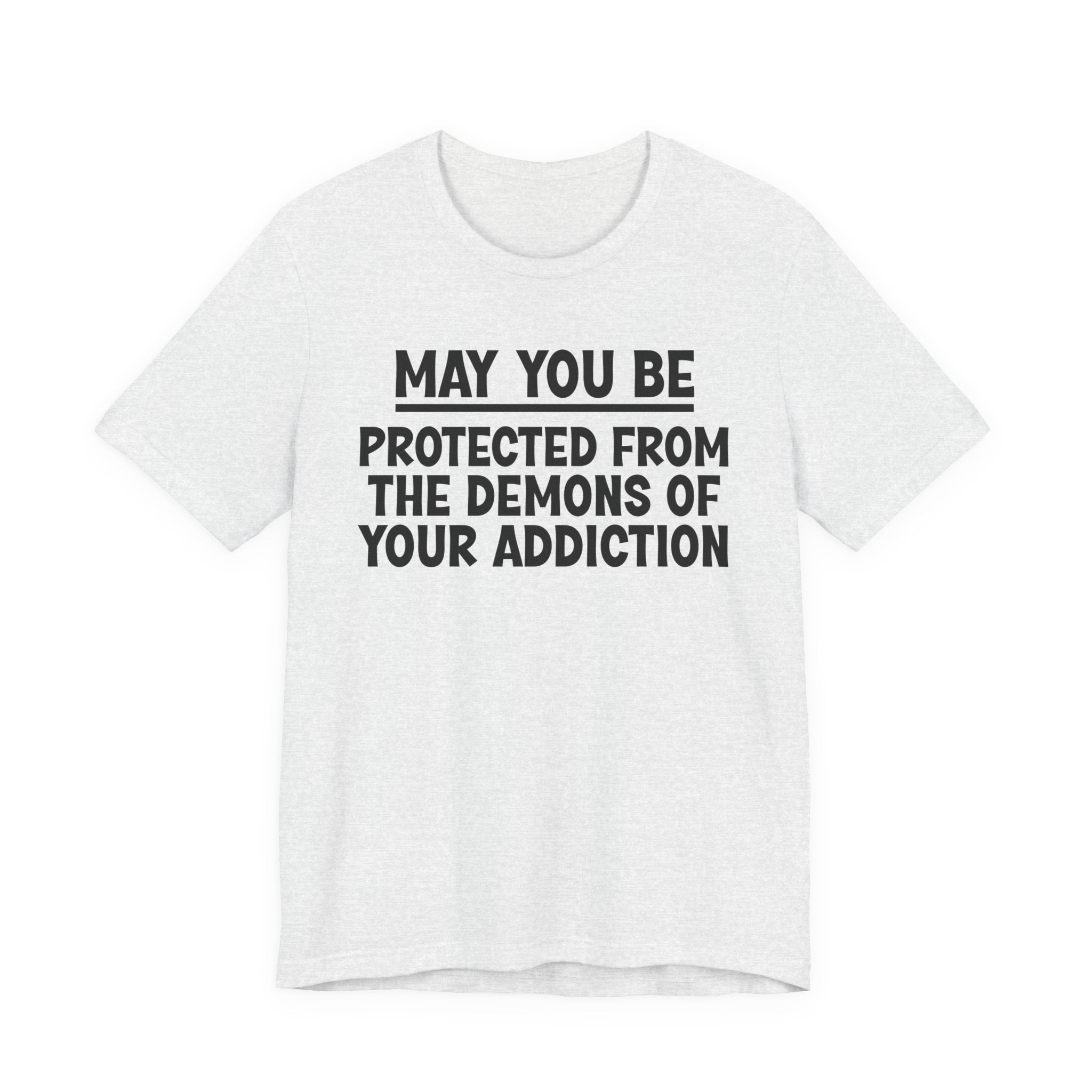May You Be Protected From The Demons Of Your Addiction — Funny Sarcastic Tee
