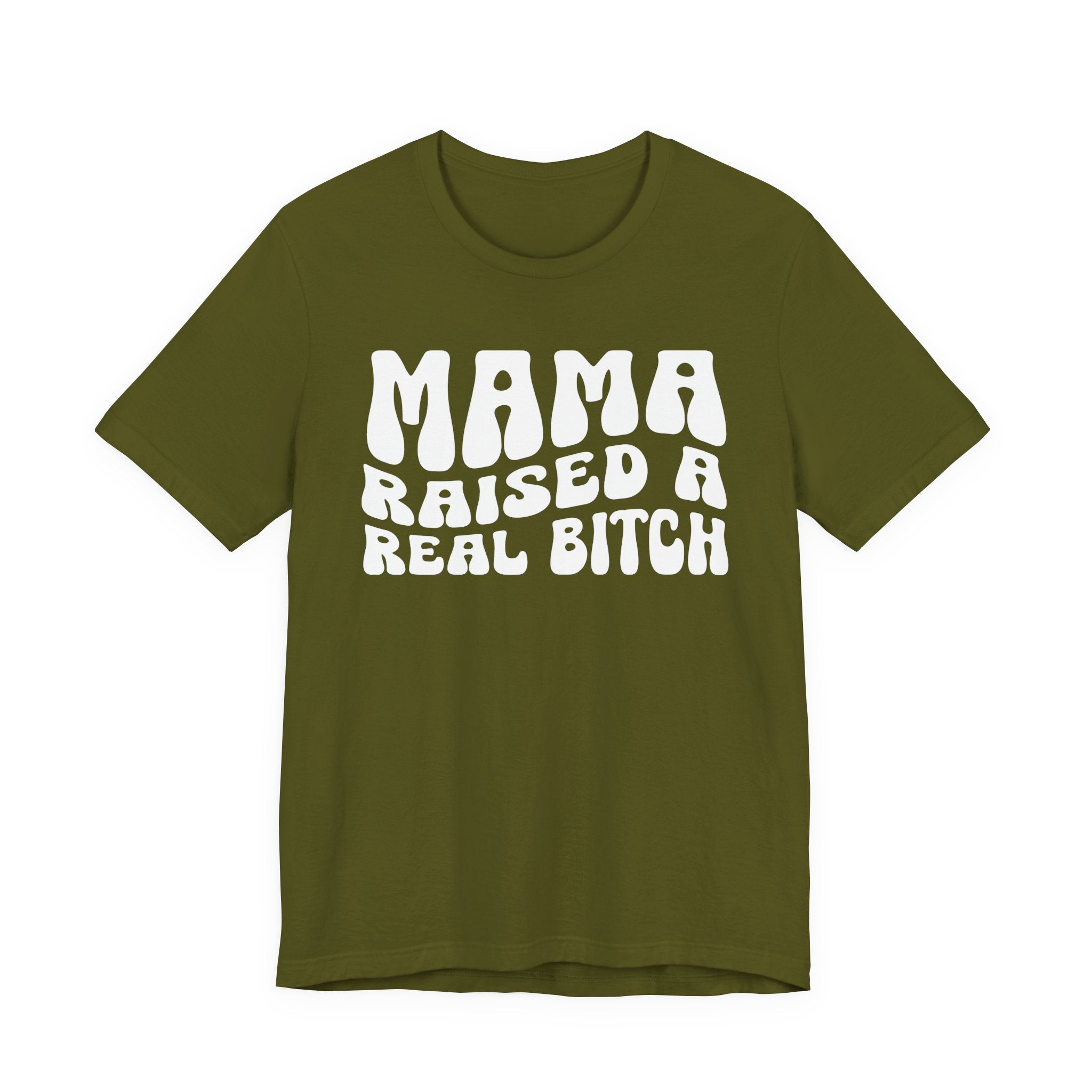 Mama Raised A Real Bitch T-shirt (solid print)