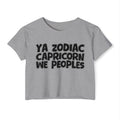 Ya Zodiac Capricorn We Peoples - Fun Zodiac Sign Crop Top