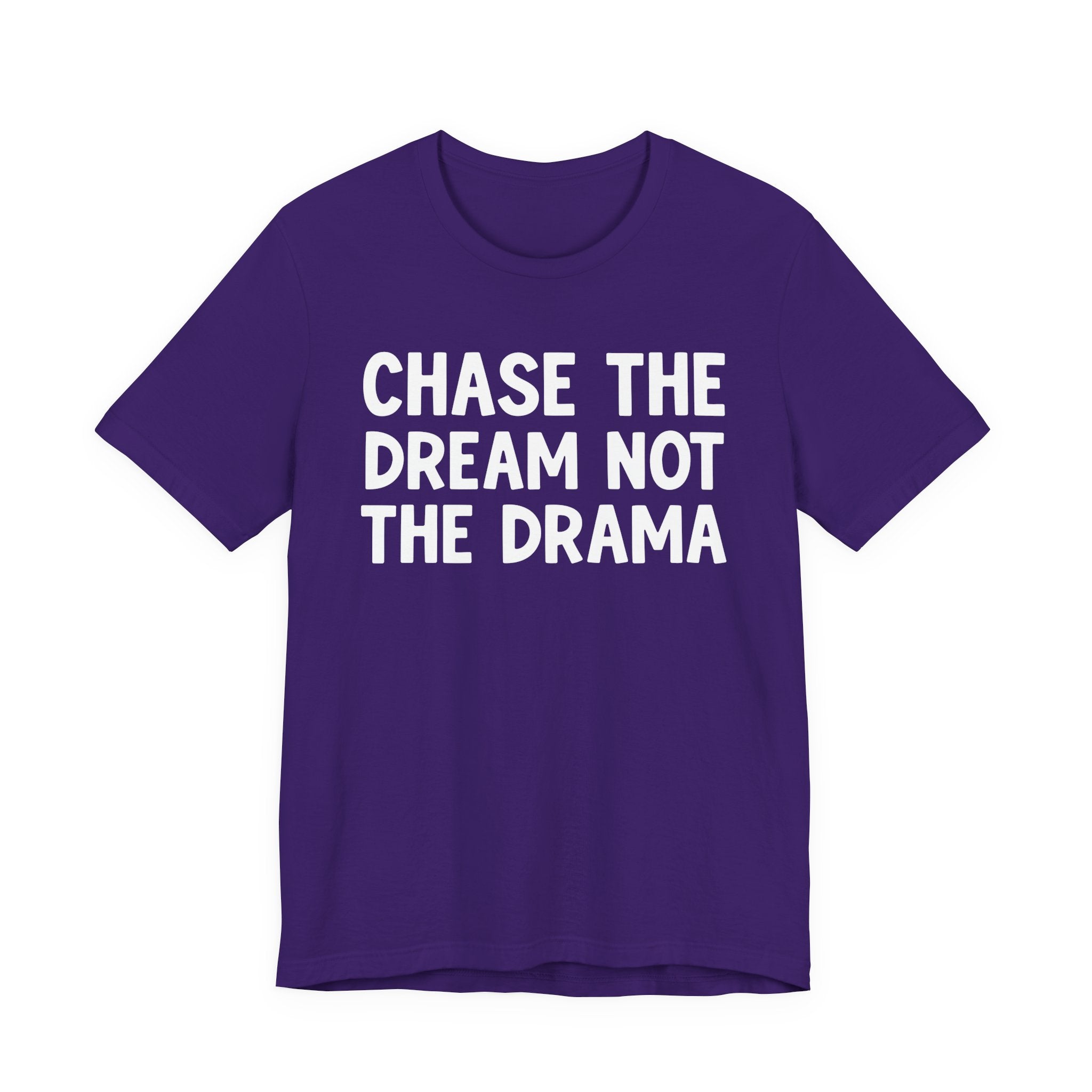 Chase The Dream Not The Drama — T-Shirt