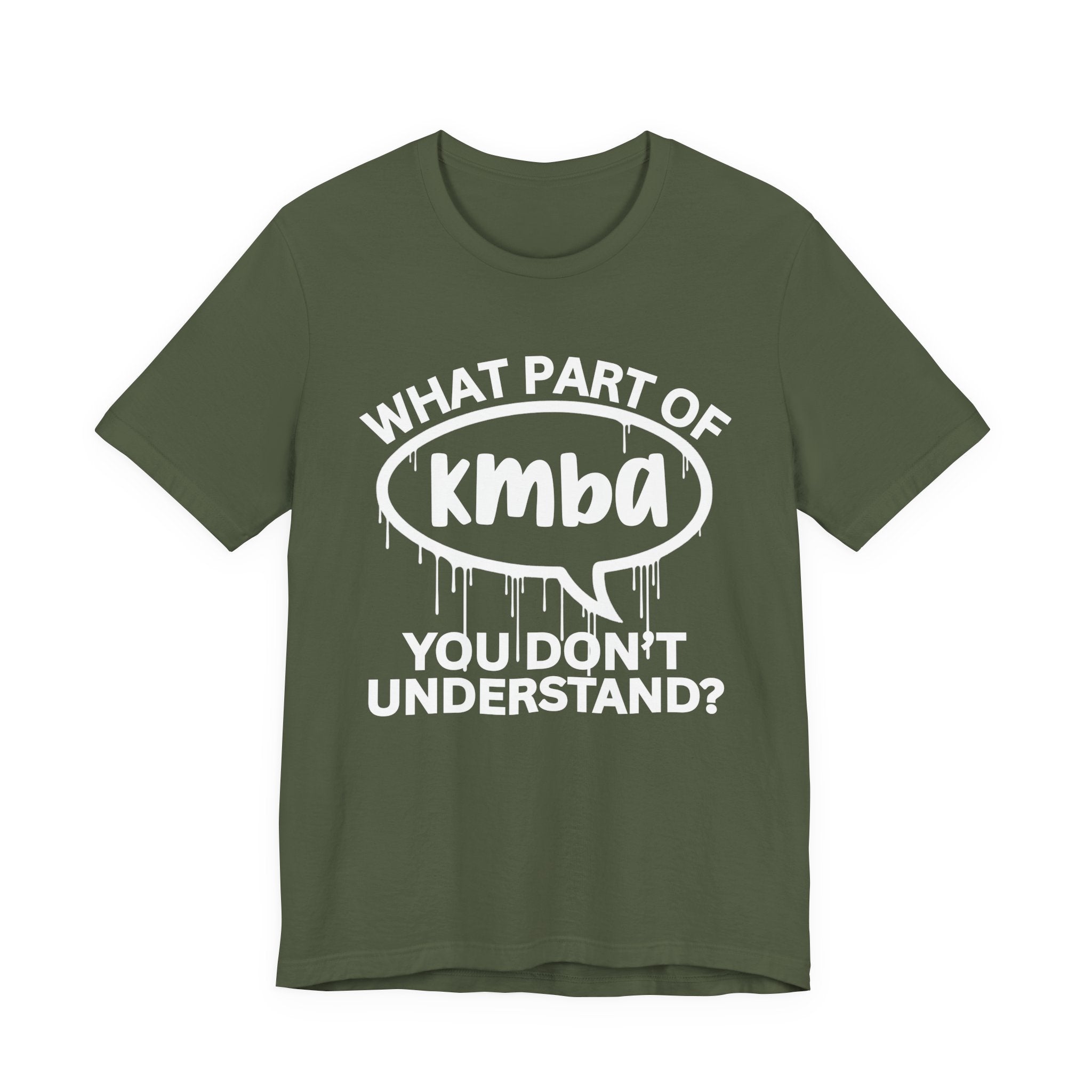 What Part of KMBA You Don't Understand? T-Shirt