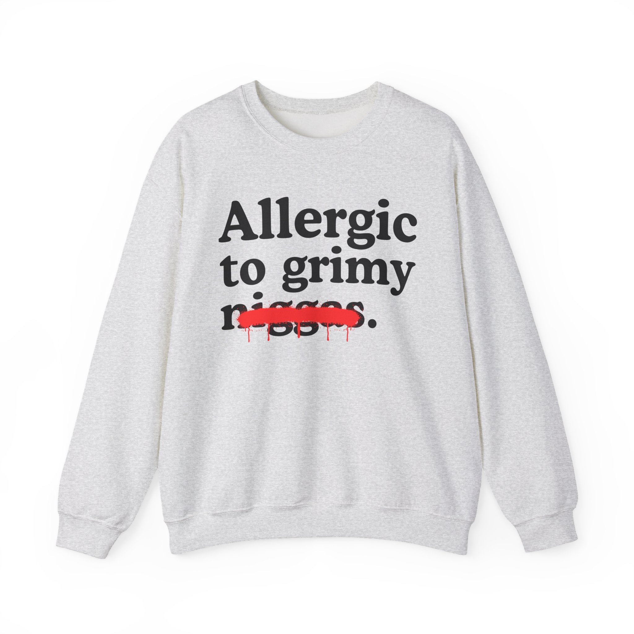 Allergic To Grimy Niggas — Sarcastic Statement Sweatshirt