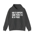 Had To Unpeeps Some People To Be At Peace — Hoodie