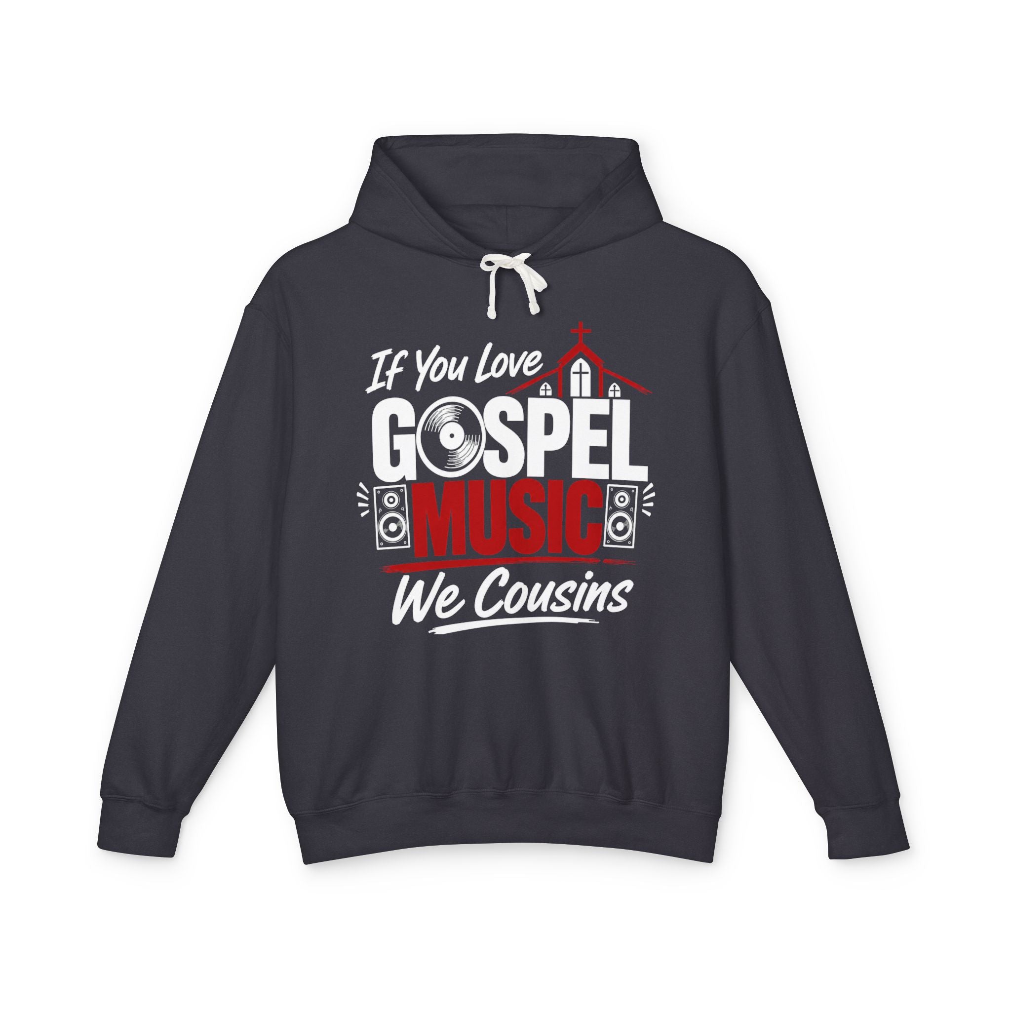 If You Love Gospel Music We Cousins － Gospel Music Lovers Hoodie