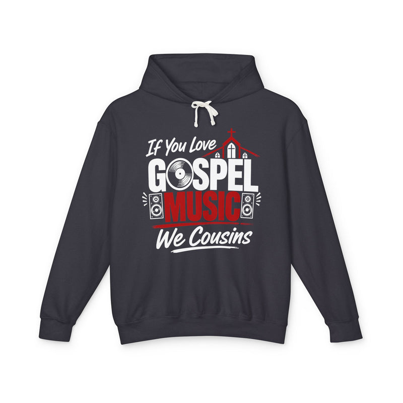 If You Love Gospel Music We Cousins － Gospel Music Lovers Hoodie
