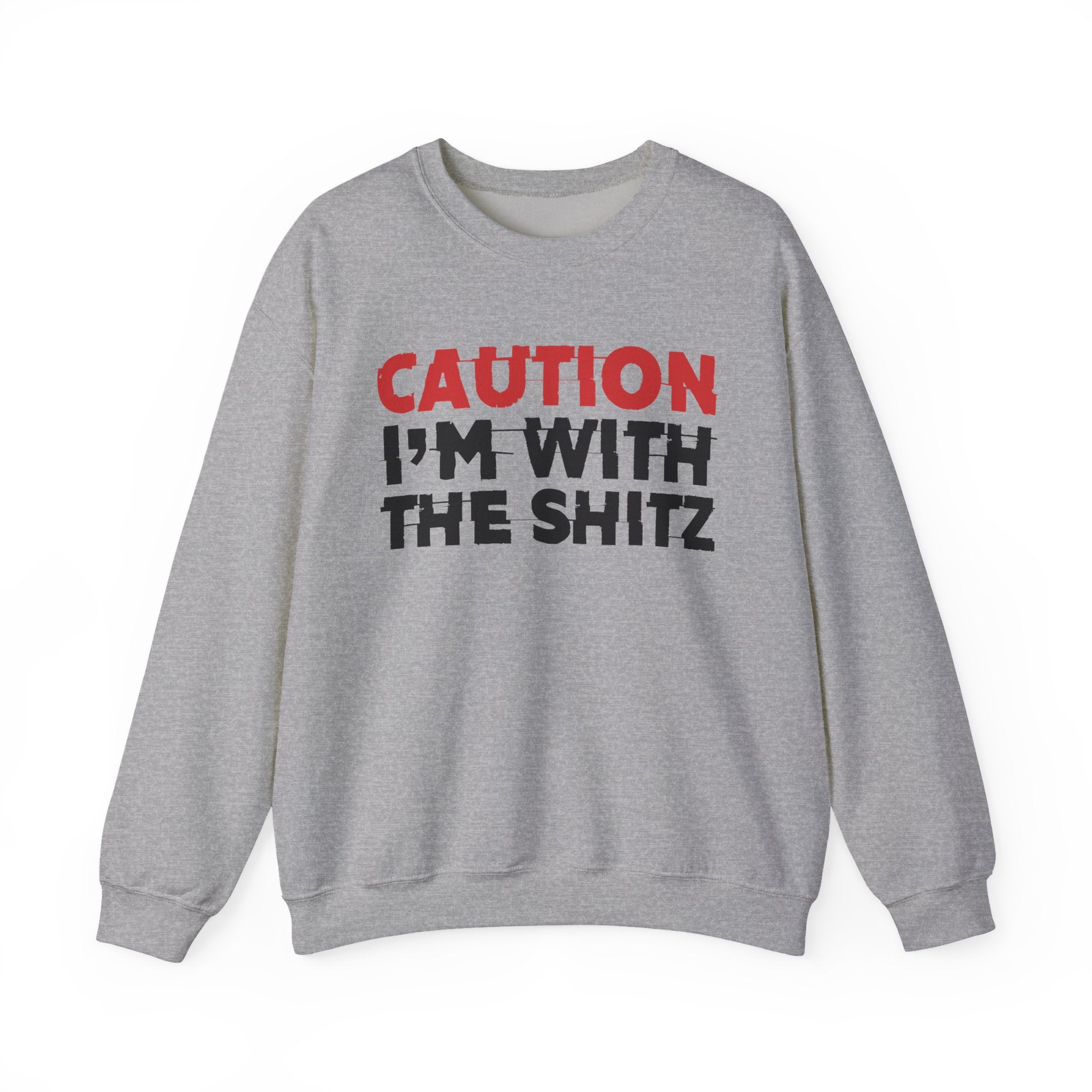 Caution I'm With The Shitz - Bold Graphic Statement Sweatshirt