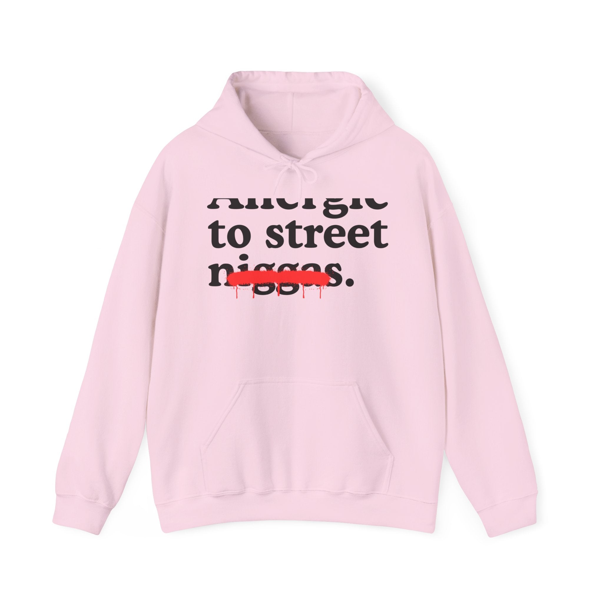 Allergic To Street Niggas - Funny Reaction  Hoodie