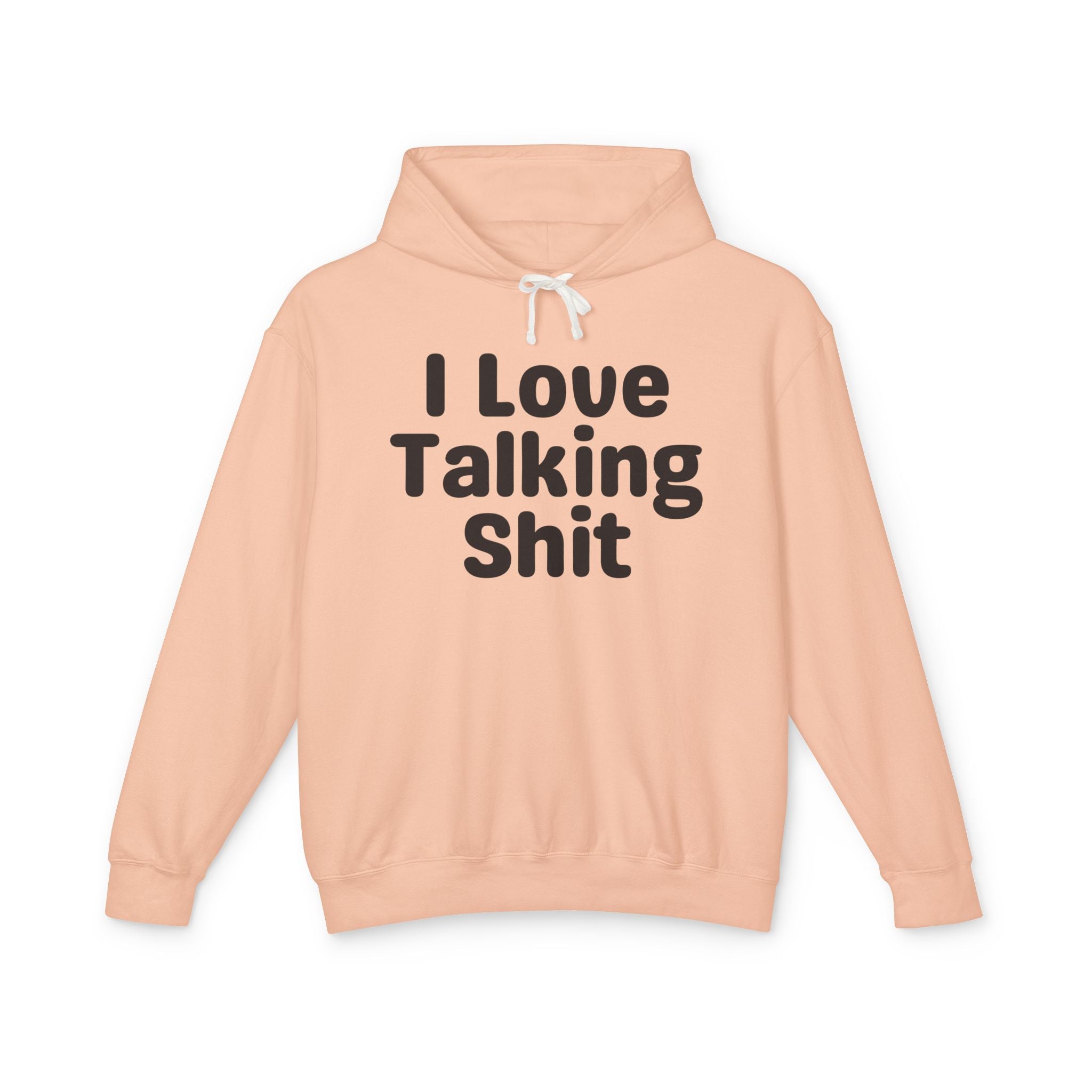 I Love Talking Shit — Funny Sarcastic Hoodie