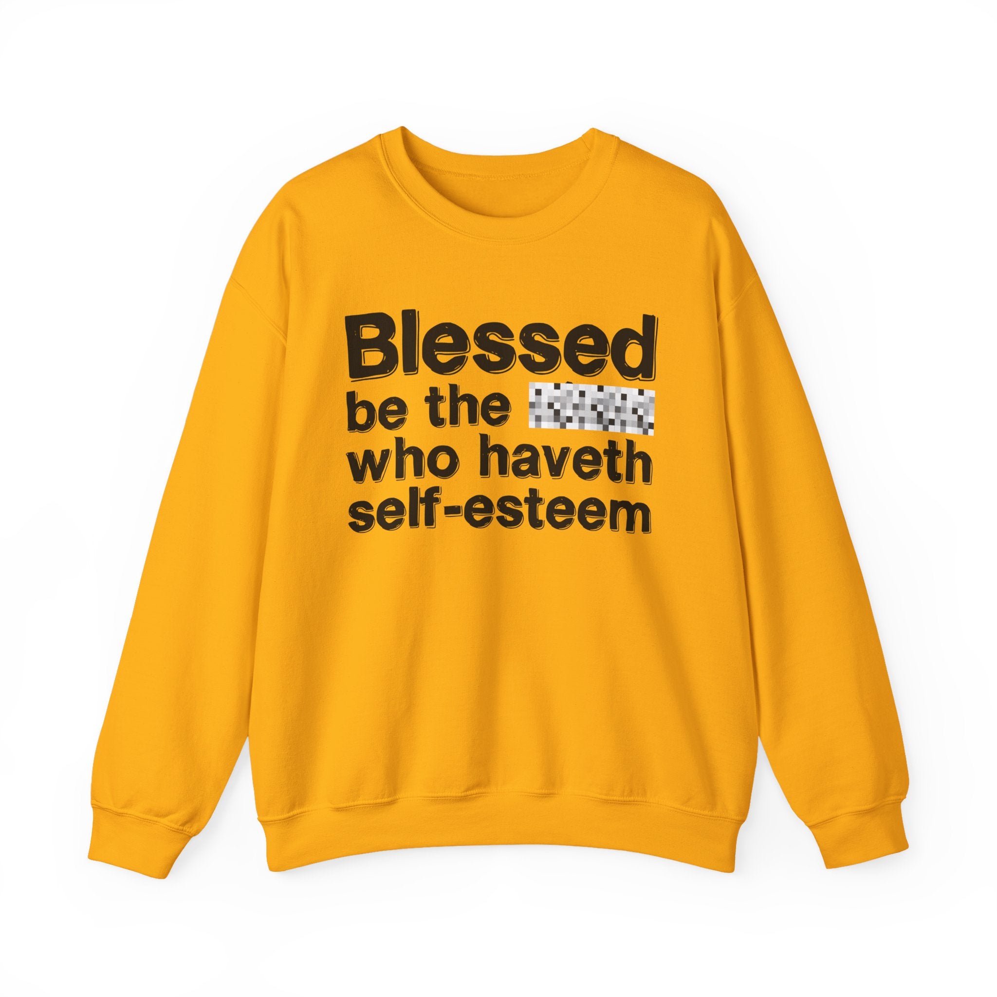 Blessed Be The Bitch Who Haveth Self——EsT-Shirtm — Funny Inspirational Sweatshirt