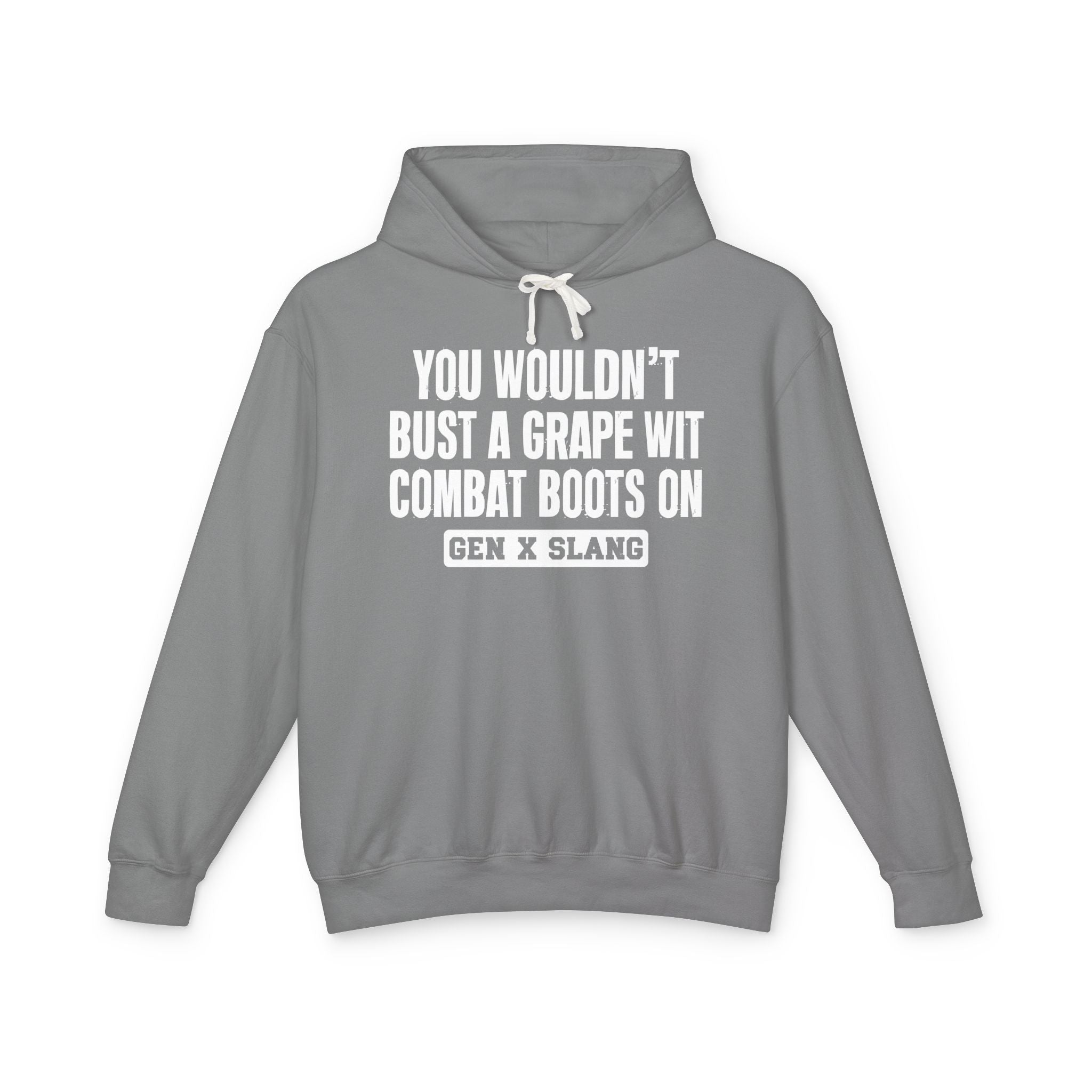You Wouldn't Bust A Grape Wit Combat Boots On - Gen X Slang Hoodie