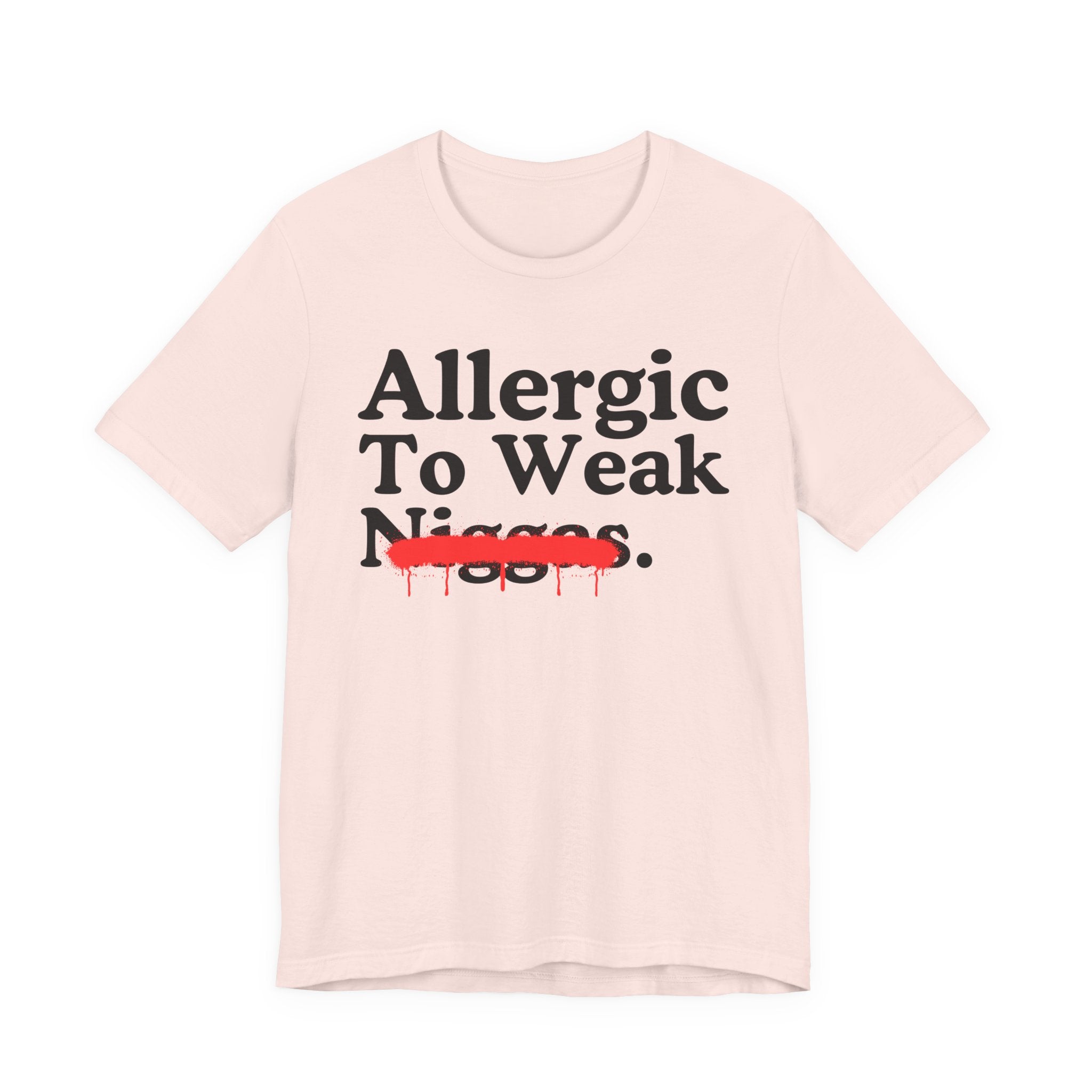 Allergic To Weaak Niggas — Sarcastic Statement T-Shirt