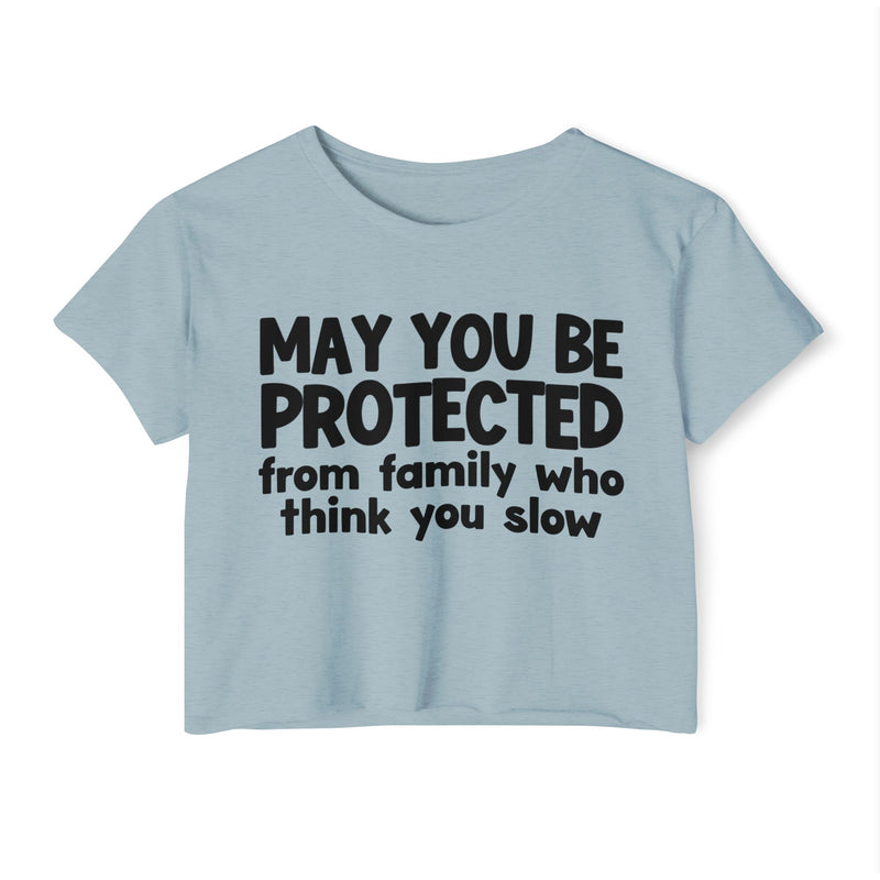May You Be Protected From Family Who Think You Slow -Funny Sarcastic Prayer Crop Top