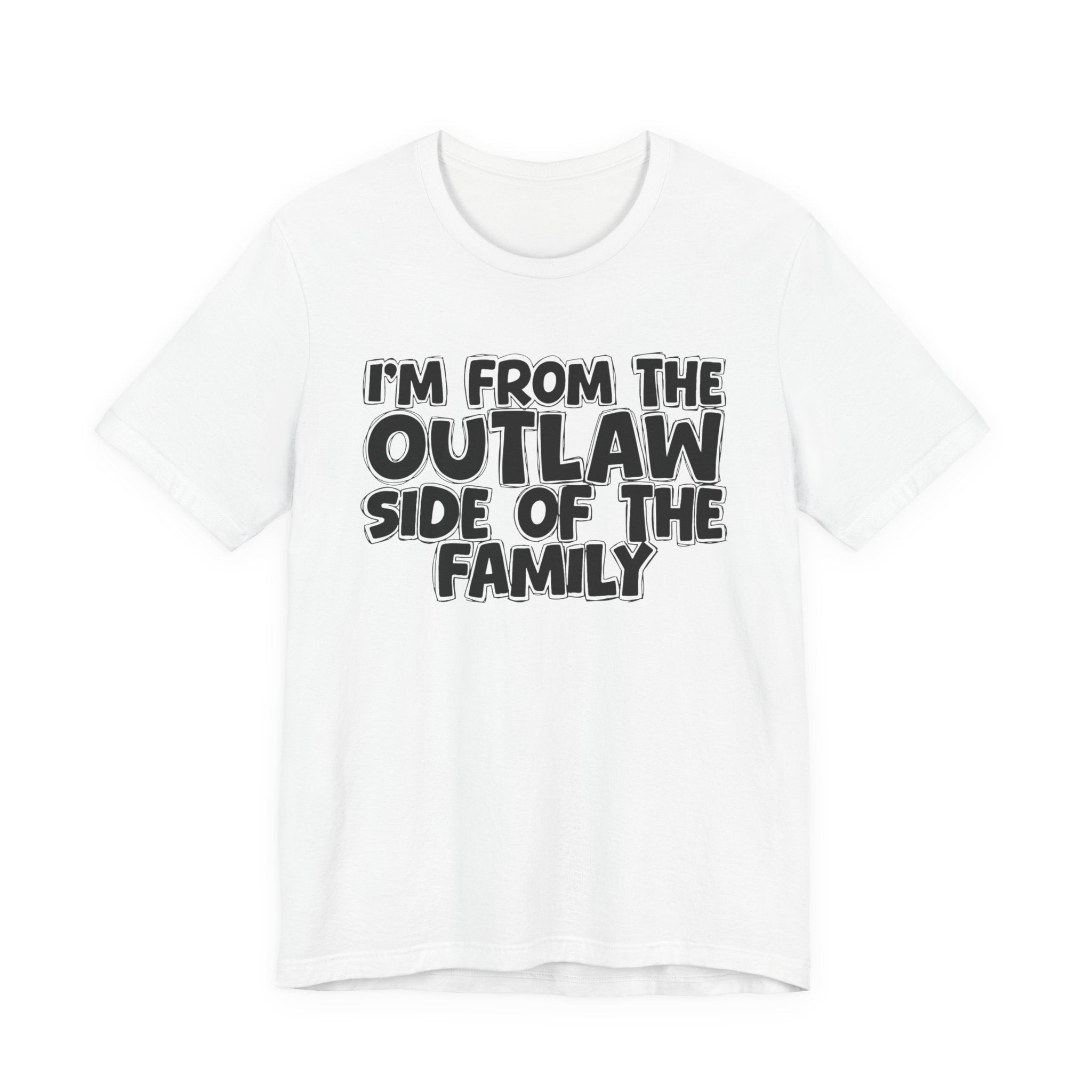 I'm From The Outlaw Side of the Family — Funny Family Pride T-Shirt