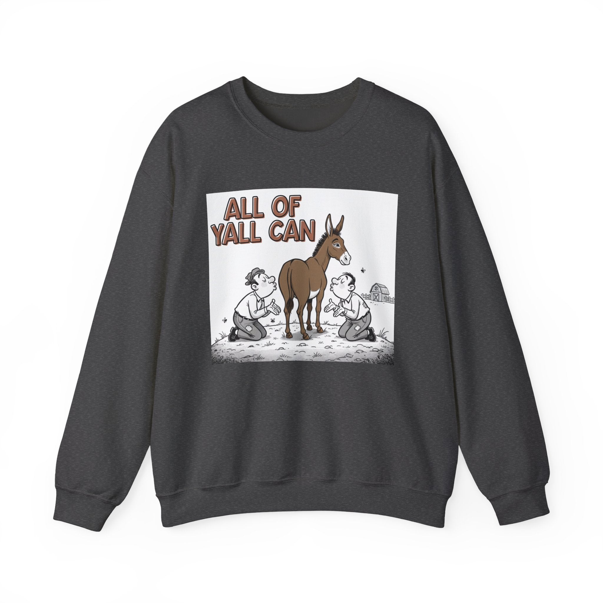 All Of Yall Can (Kiss My Ass) - Sweatshirt