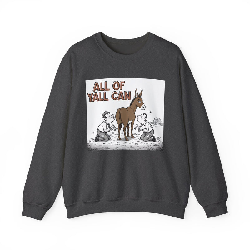 All Of Yall Can (Kiss My Ass) — Sweatshirt