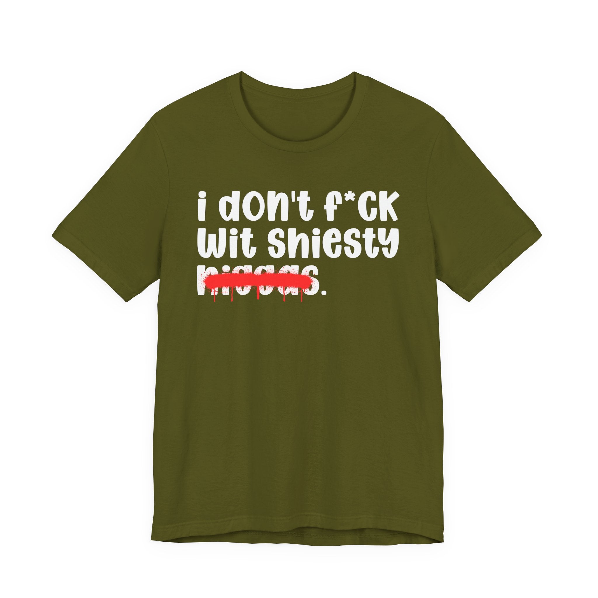 I Don't Fuck Wit Shiesty Niggas - Brutally Direct Statement Tee