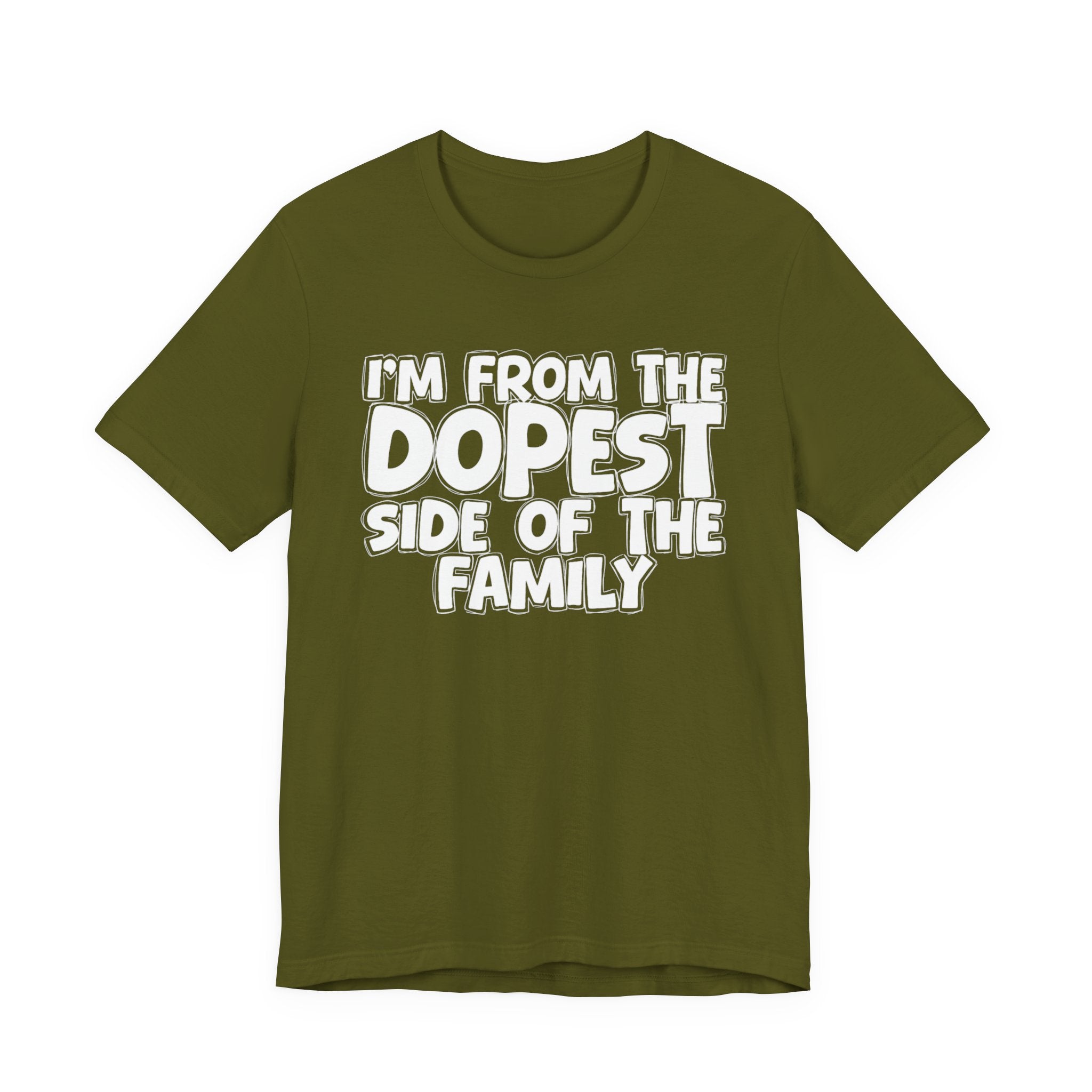 I'm From The Dopest Side Of The Family - Humorous Family Pride T-Shirt