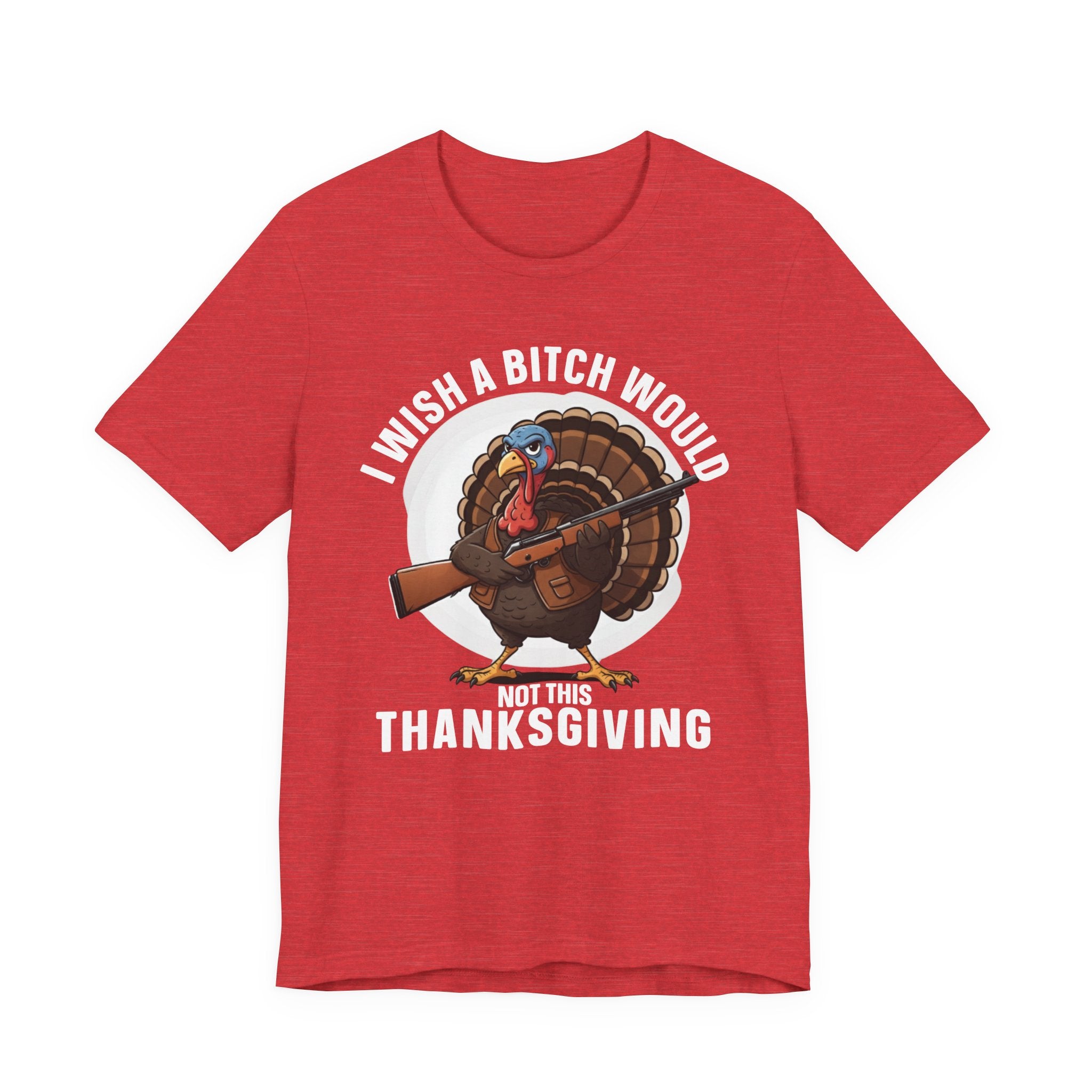 I Wish A Bitch Would  Not This Thanksgiving T-Shirt