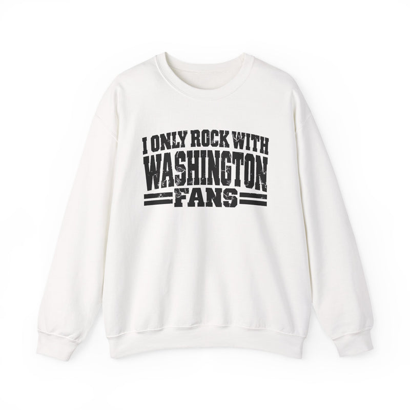 I Only Rock With Washington Fans －Fun Sports Sweatshirt