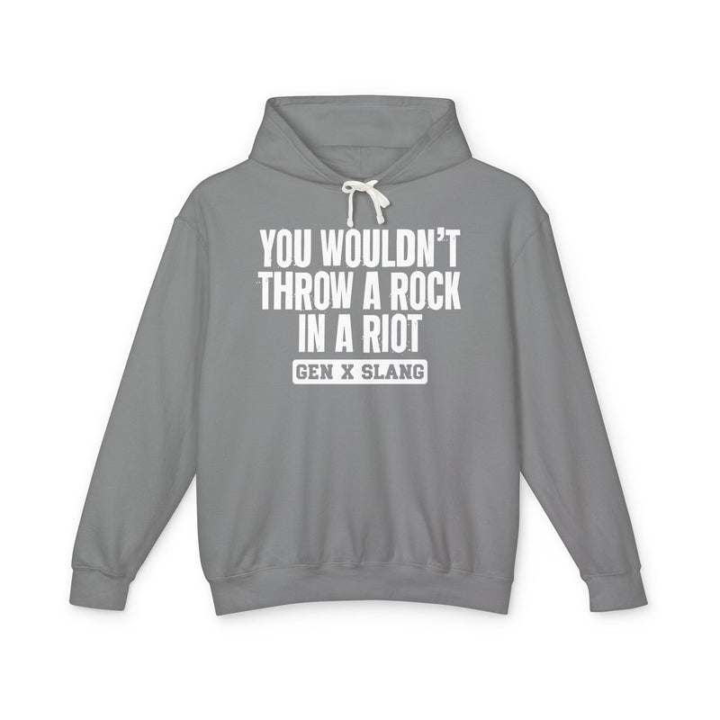 You Wouldn't Throw A Rock In A Riot — Gen X Slang Hoodie