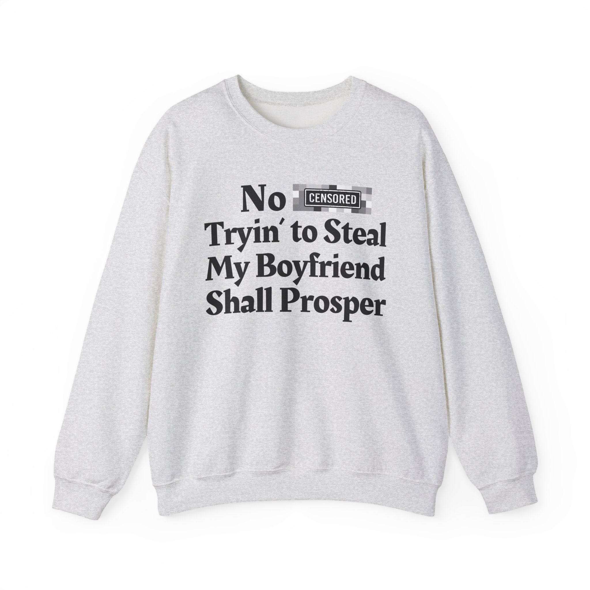 No Bitch Trying To Steal My Boyfriend Shall Prosper - Bold Christian Statement Sweatshirt