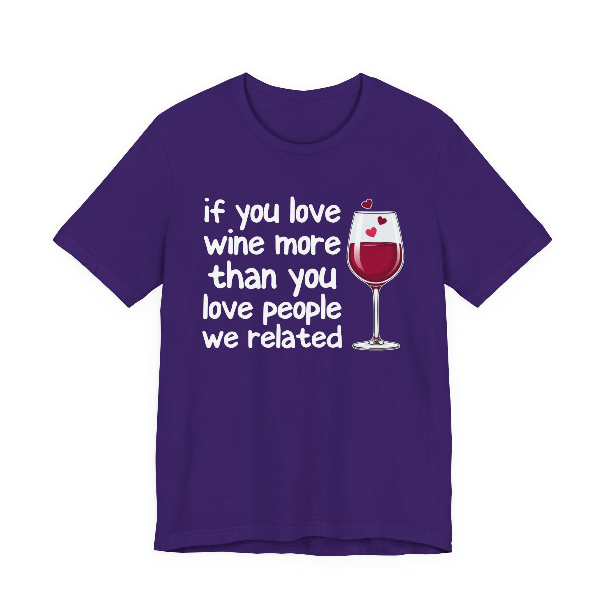 If You Love Wine More Than You Love People We Related - Wine Lover T-Shirt