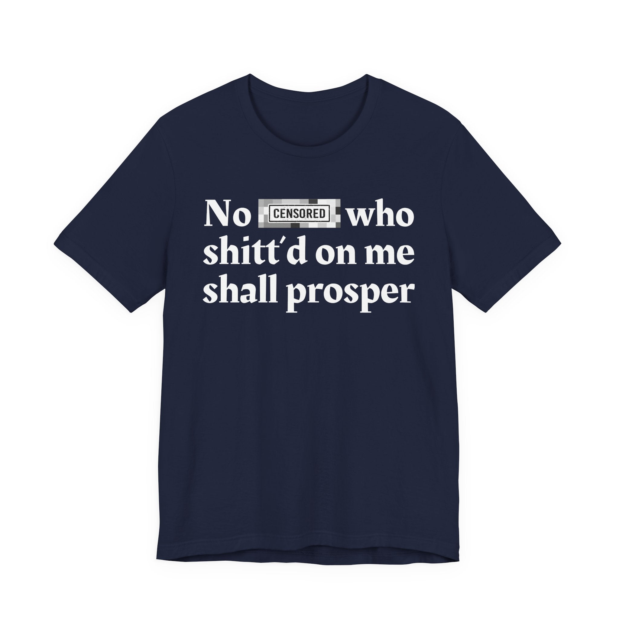 No Bitch Who Shitt'd On Me Shall Prosper — Bold Christian Statement T-Shirt