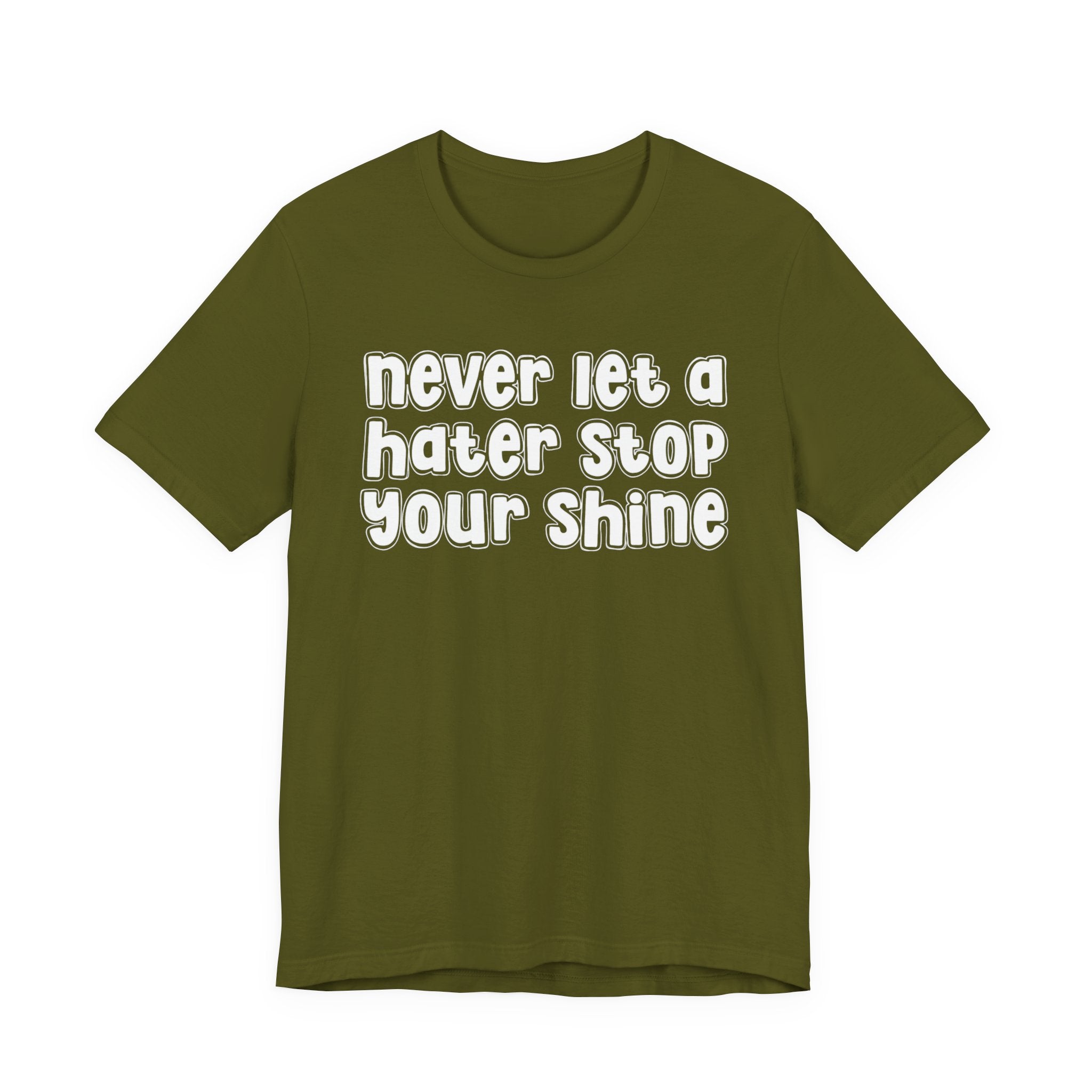 Never Let A Hater Stop Your Shine － Hustle Mindset T-shirt