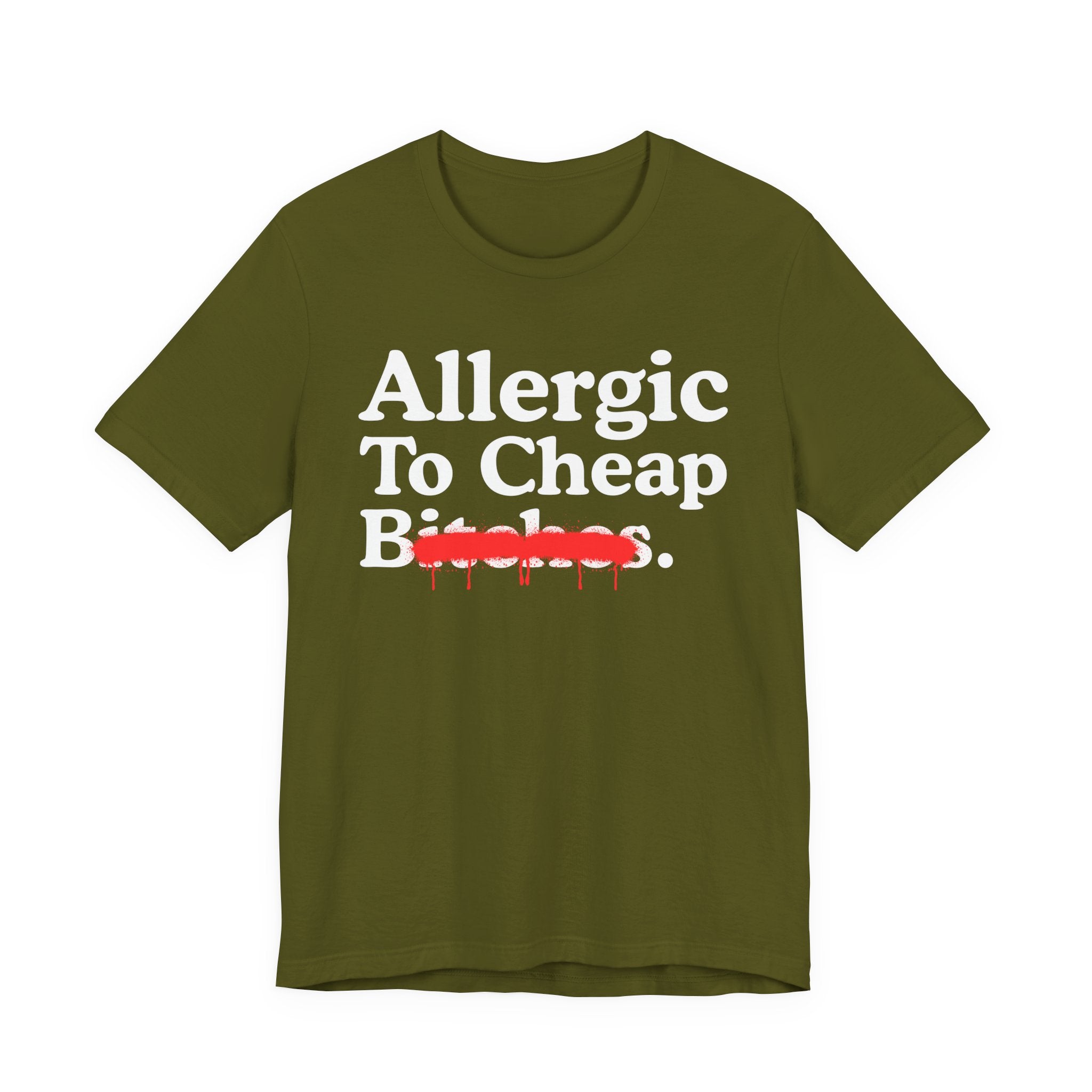 Allergic To Cheap Bitches — Sarcastic Sassy Statement T-Shirt