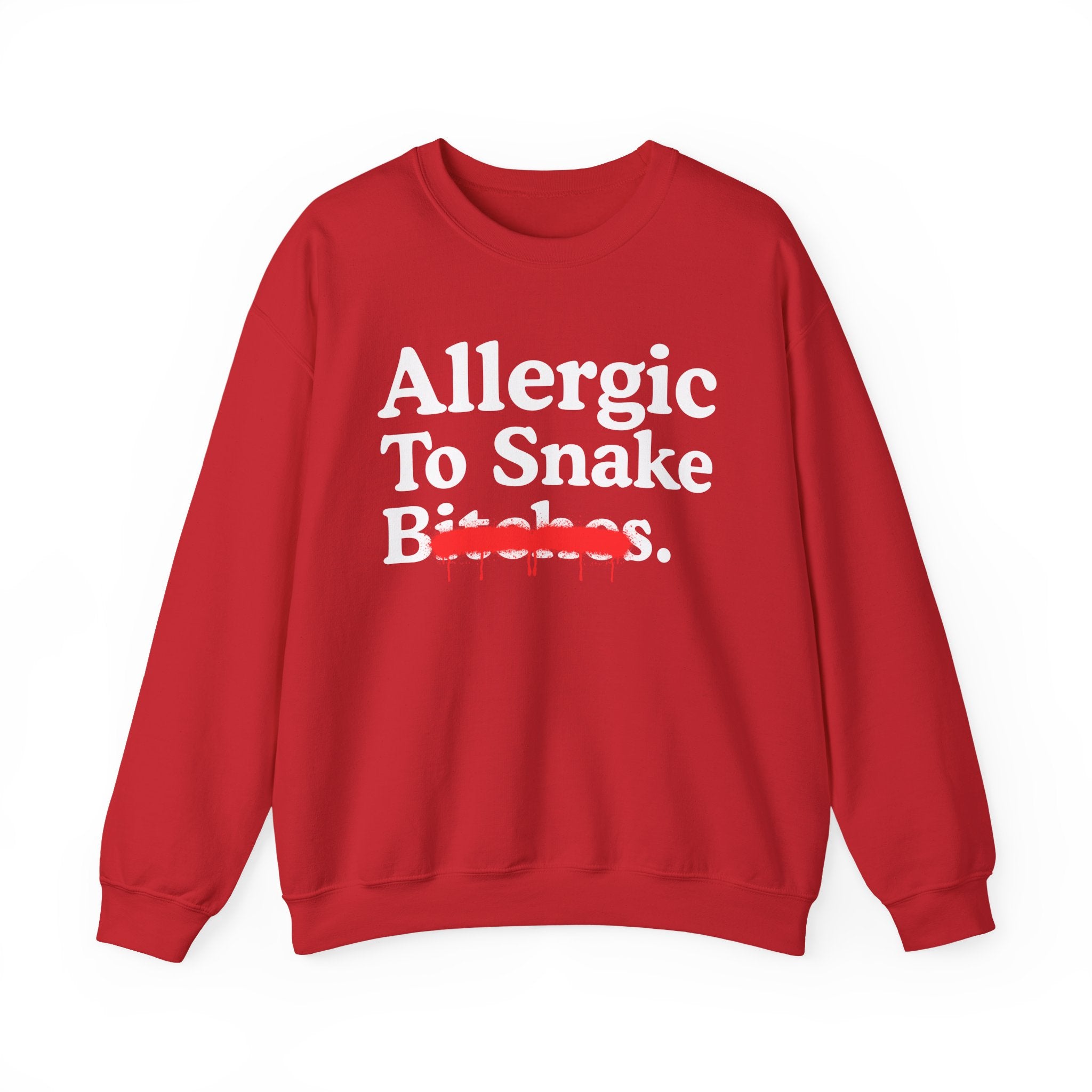 Allergic To Snake Bitches — Sarcastic Sassy Statement Sweatshirt