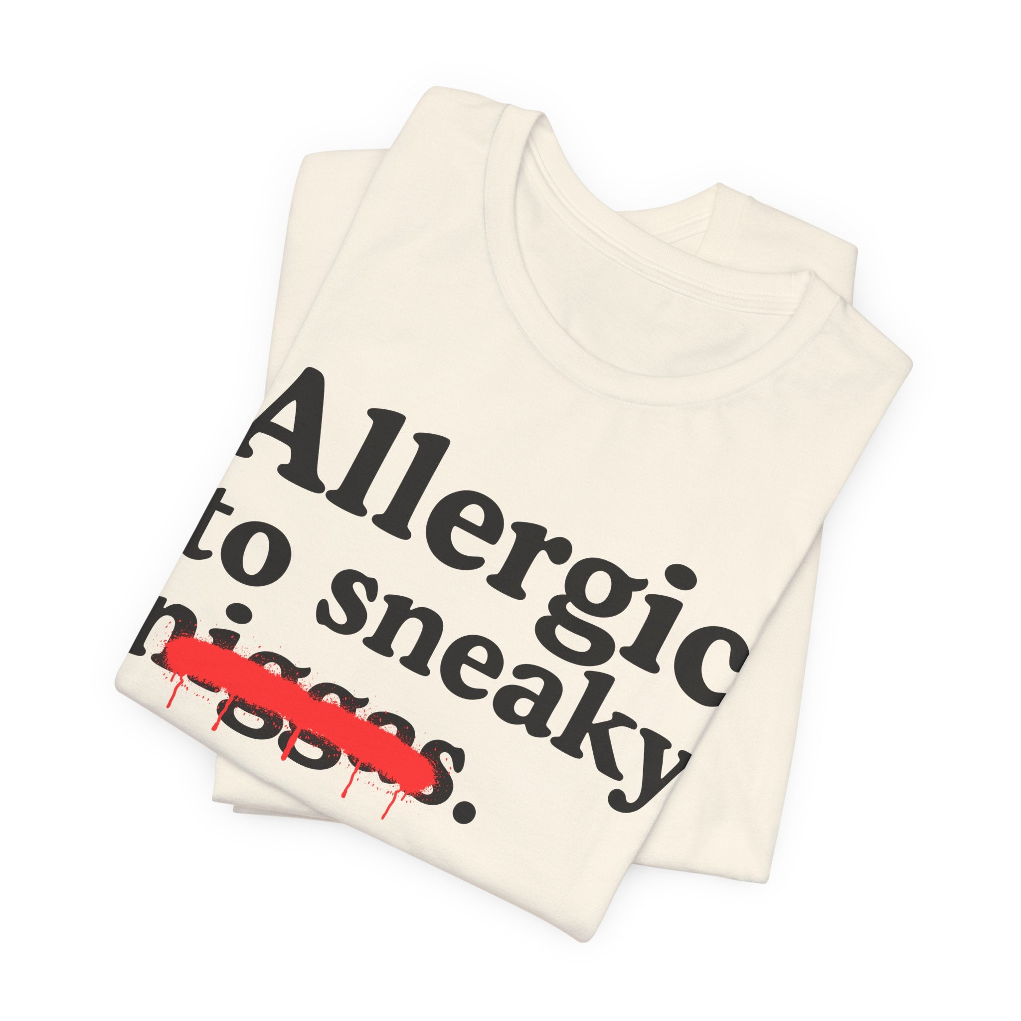 Allergic To Sneaky Niggas - Funny Reaction T-shirt