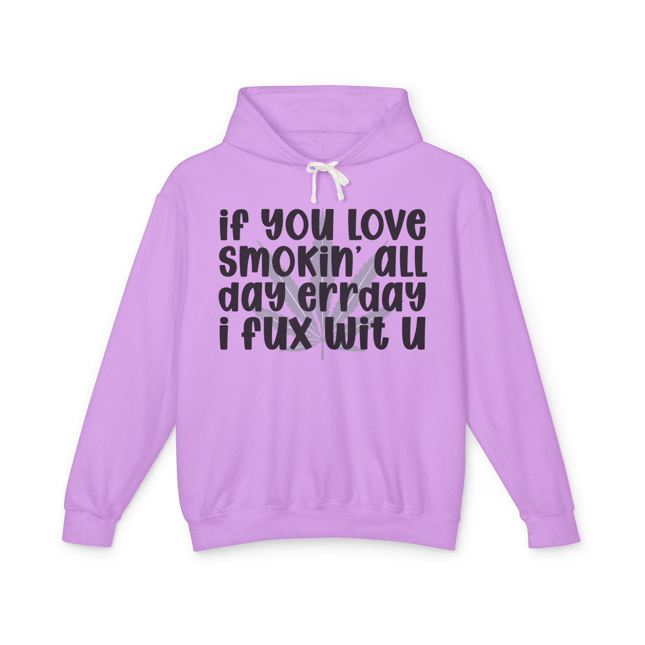 If You Love Smokin' All Day Err'day I Fux Wit U- Hip-Hop Lovers Hoodie