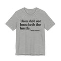 Thou Shall Not Knocketh The Hustle — Funny Motivational Humor Tee