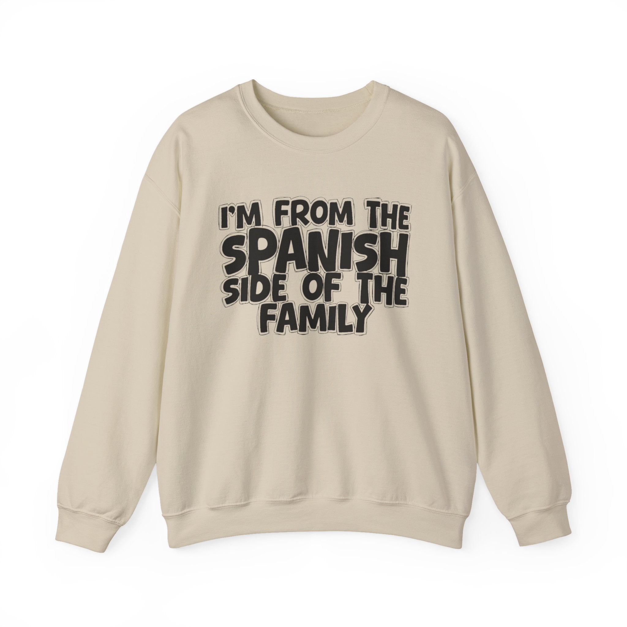 I'm From The Spanish Side of the Family — Funny Family Sweatshirt