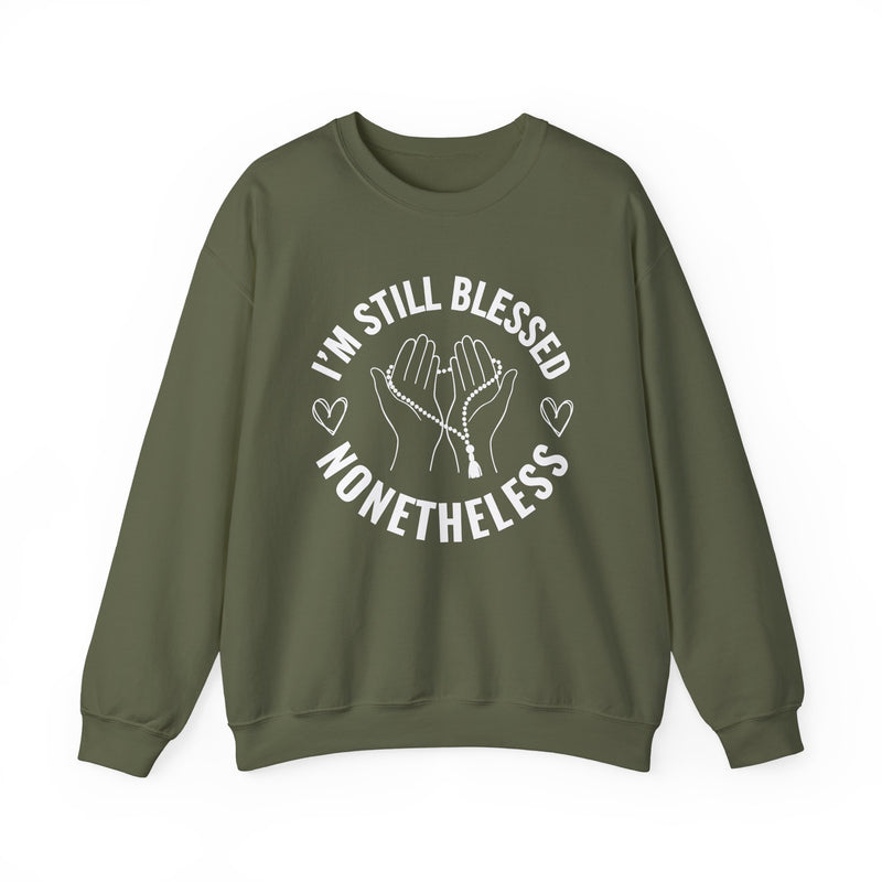 I'm Still Blessed Nonetheless — Sweatshirt