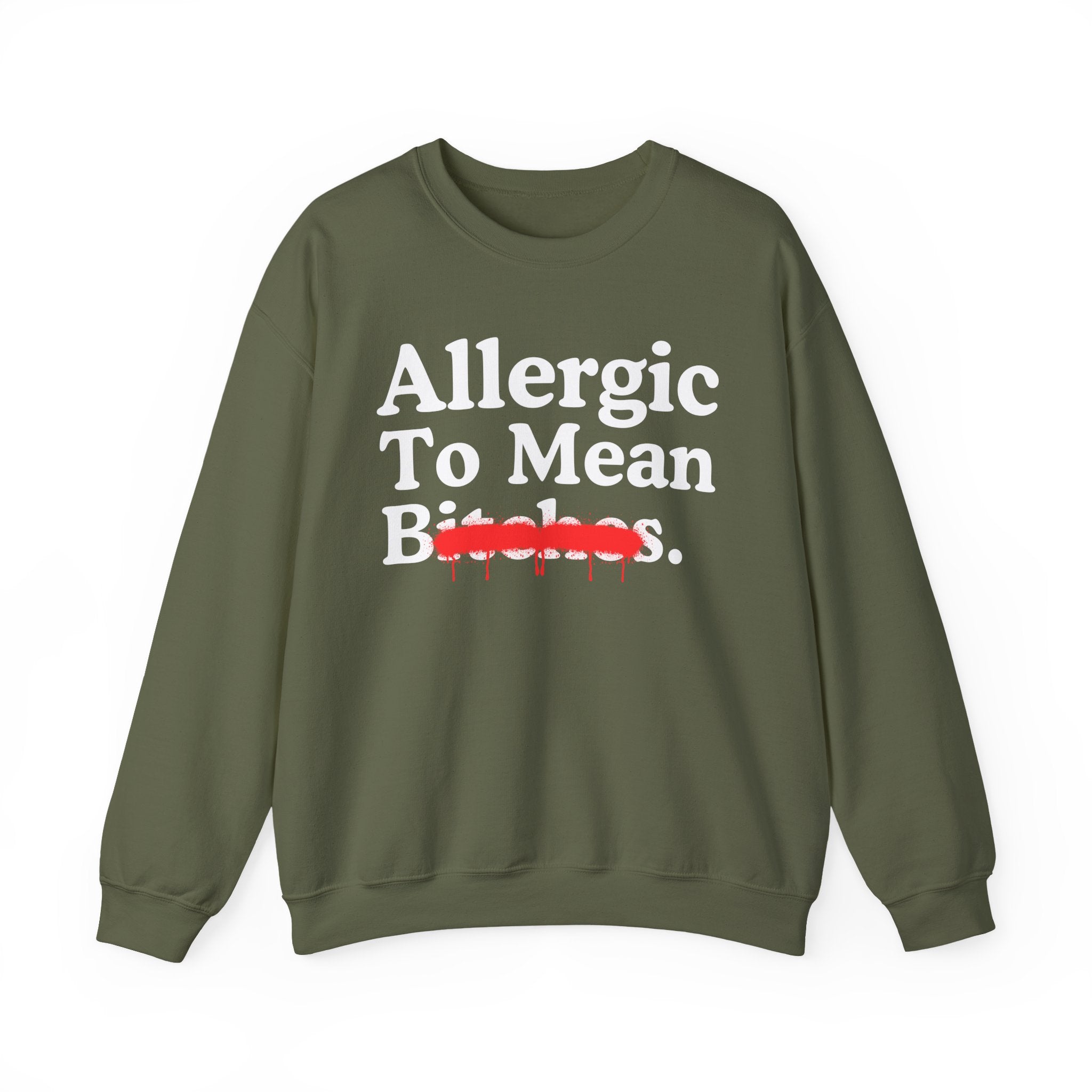 Allergic To Mean Bitches — Sarcastic Sassy Statement Sweatshirt
