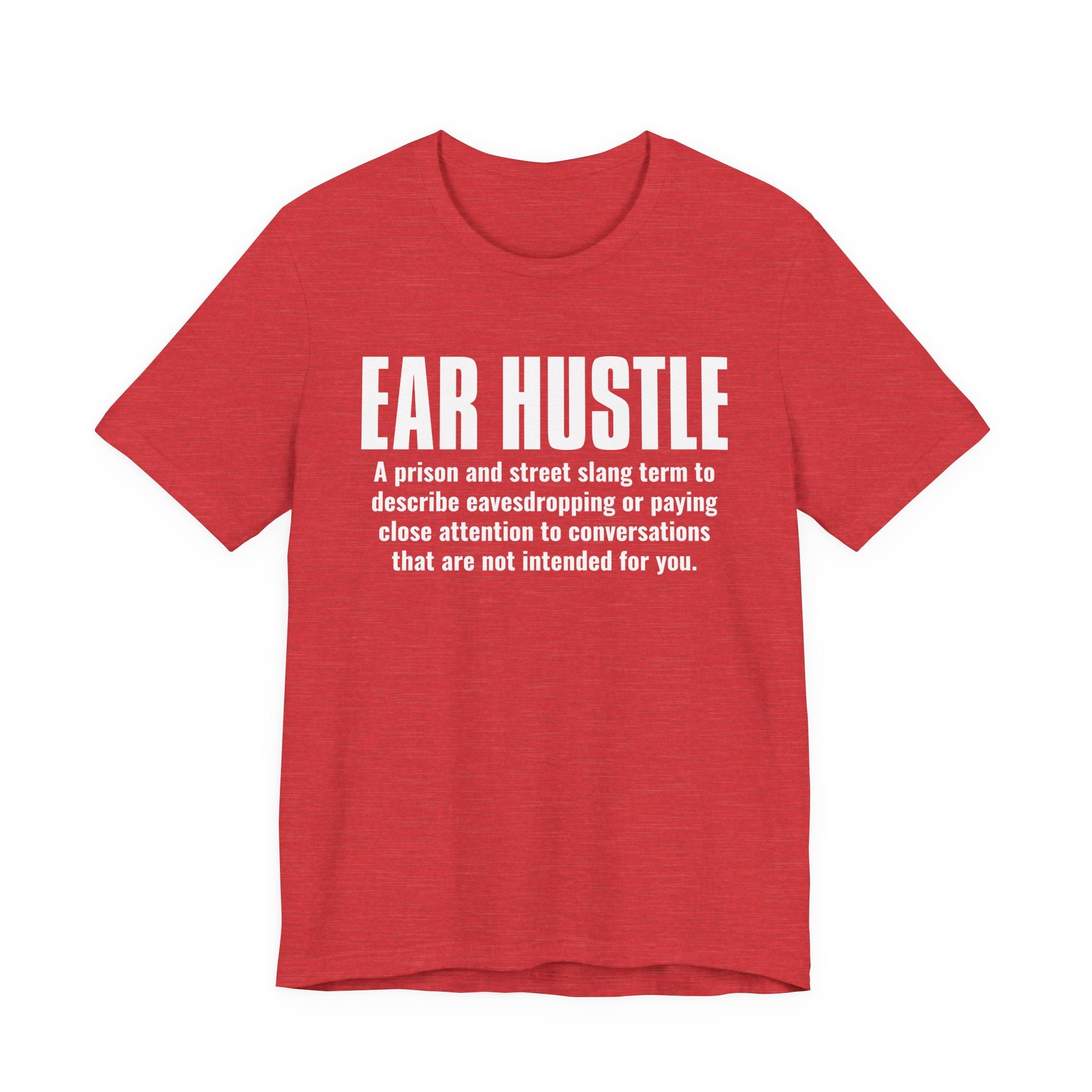 Ear Hustle — Street Slang Definition T-Shirt