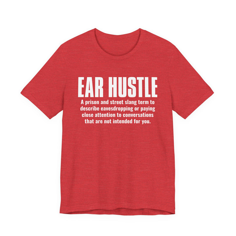Ear Hustle — Street Slang Definition T-Shirt