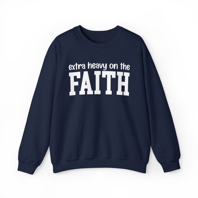 Extra Heavy On The FAITH — Sweatshirt