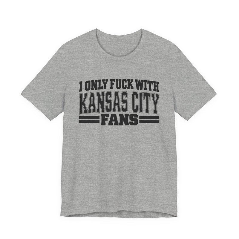 T-Shirt with bold bubble lettering reading "I ONLY FUCK WITH KANSAS CITY FANS", straight-on front view.