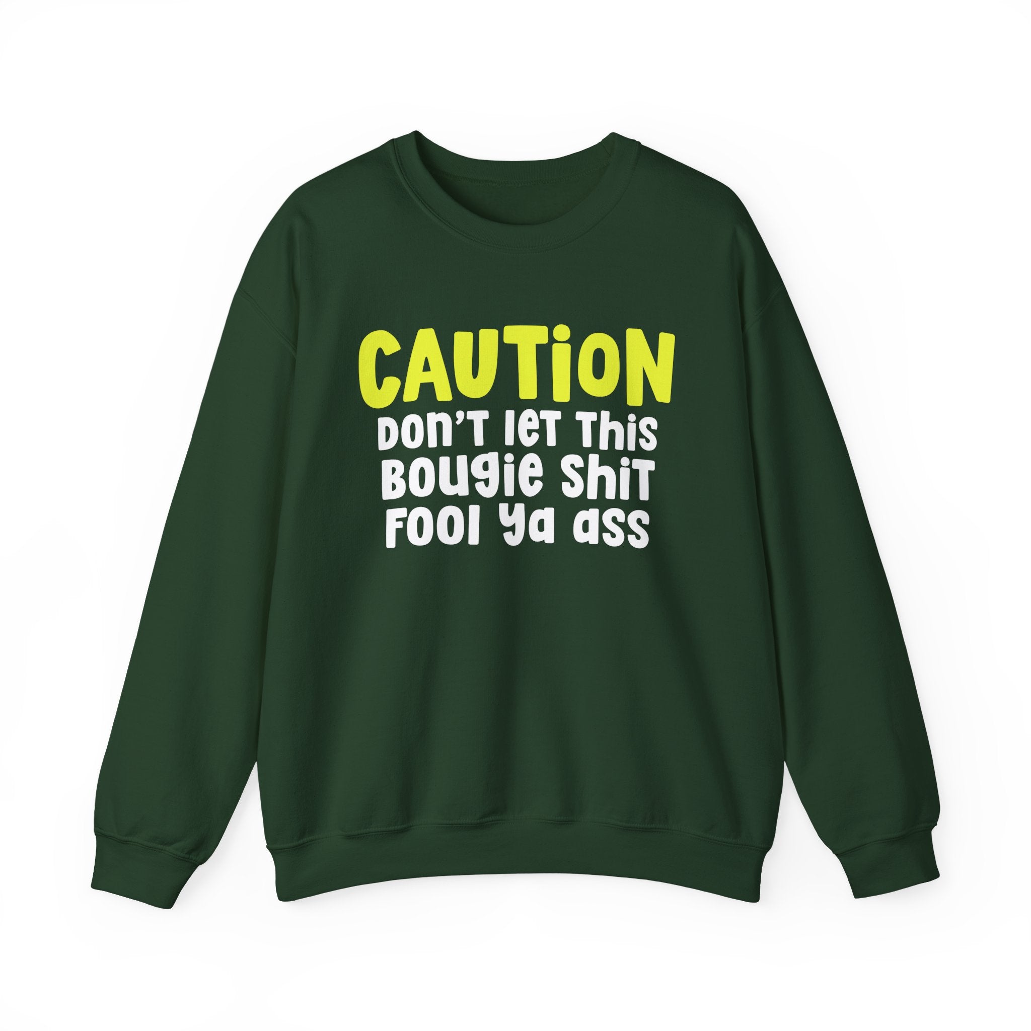 Caution Don't Let This Bougie Shit Fool Ya Ass — Bold Urban Statement Sweatshirt