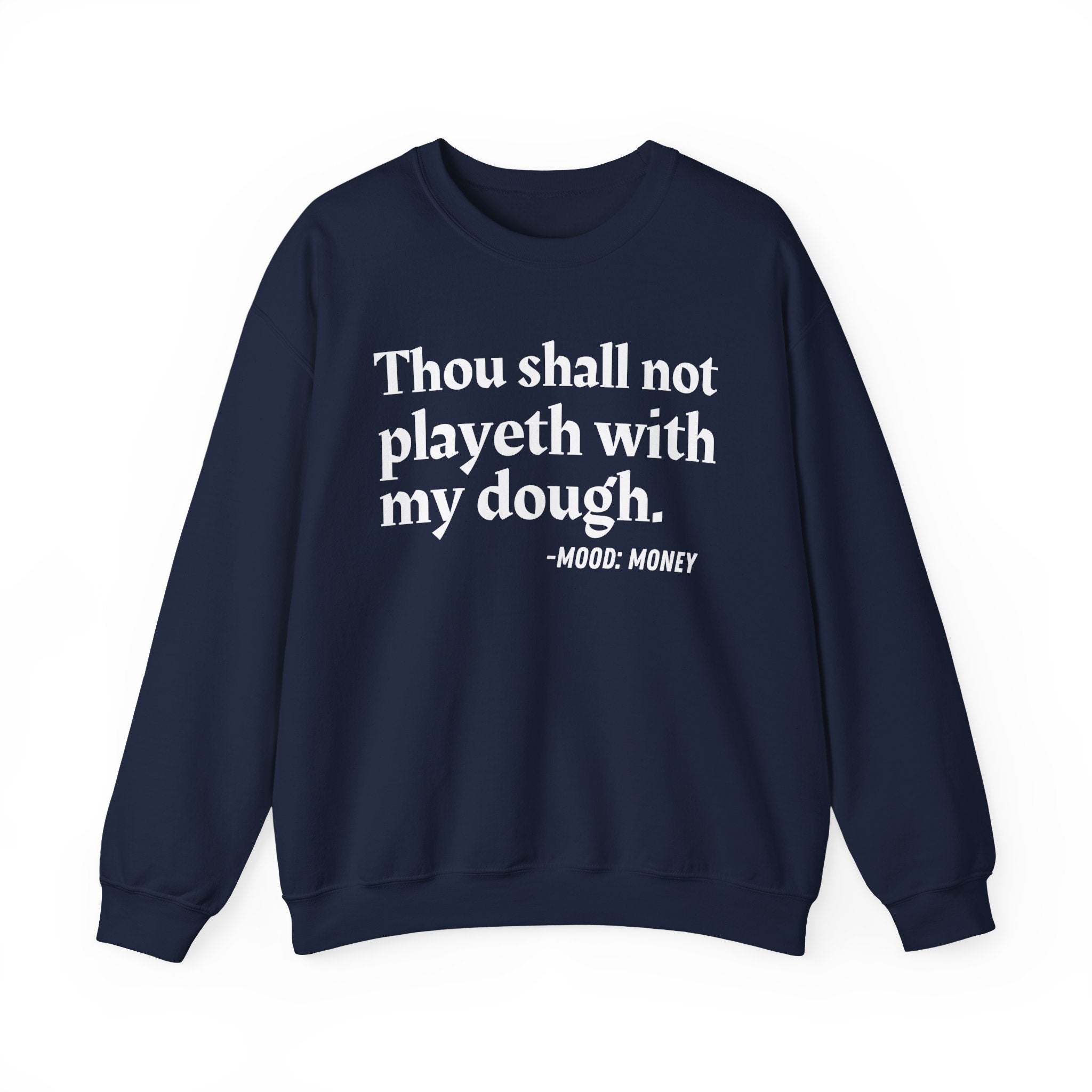 Thou Shall Not Playeth With My Dough — Funny Financial Quote Sweatshirt