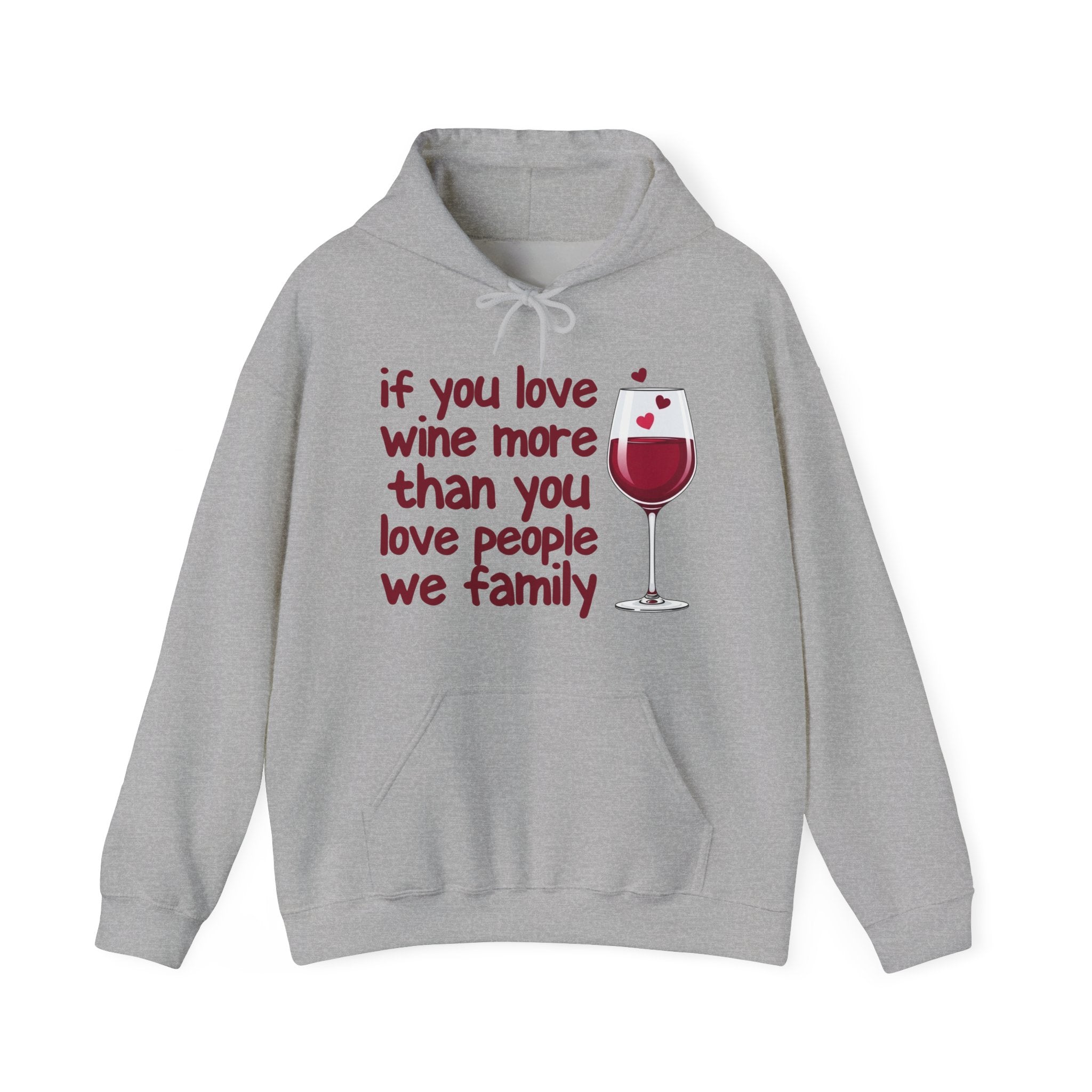 If You Love Wine More Than You Love People We  family - Wine Lover Hoodie