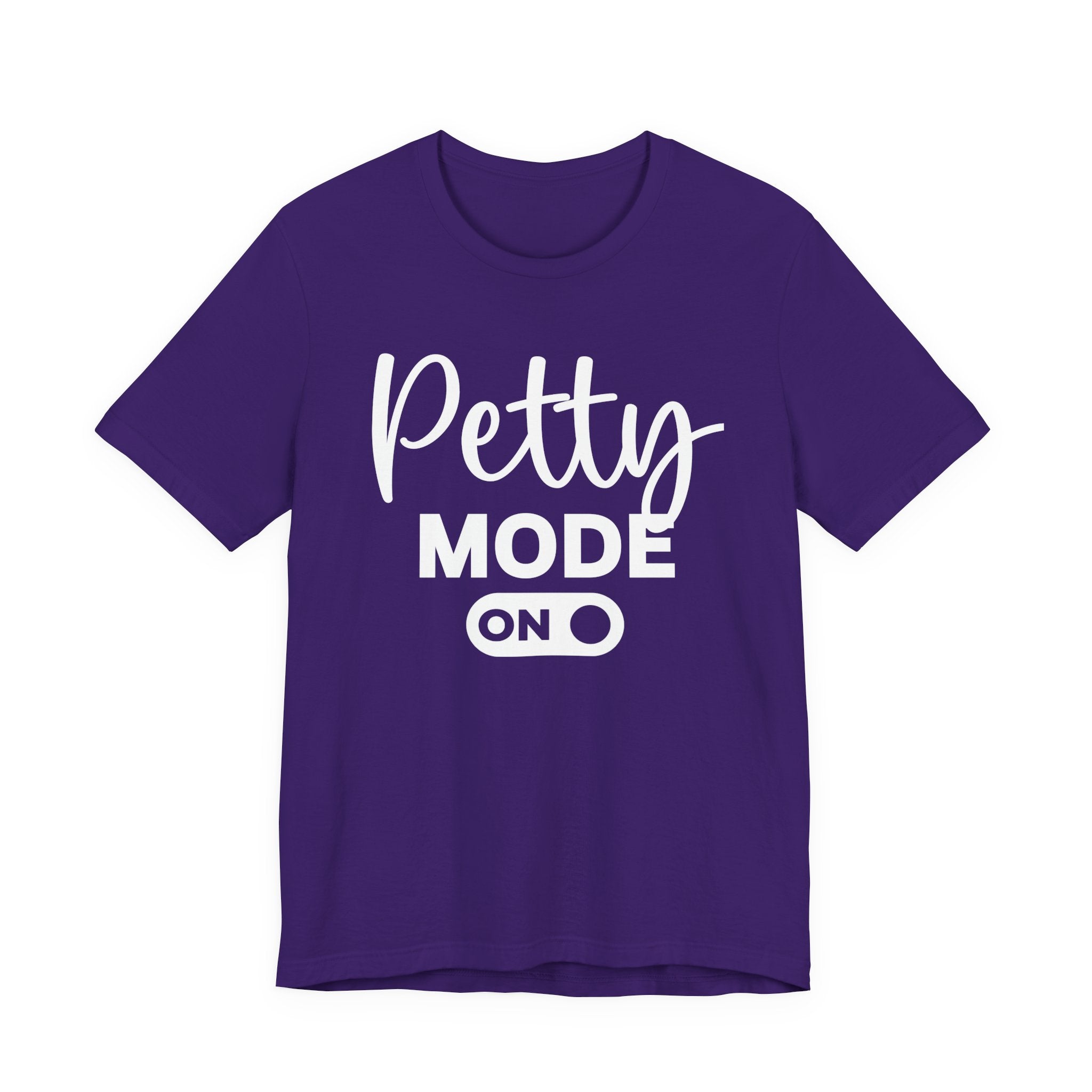 Petty Mode On — T-shirt